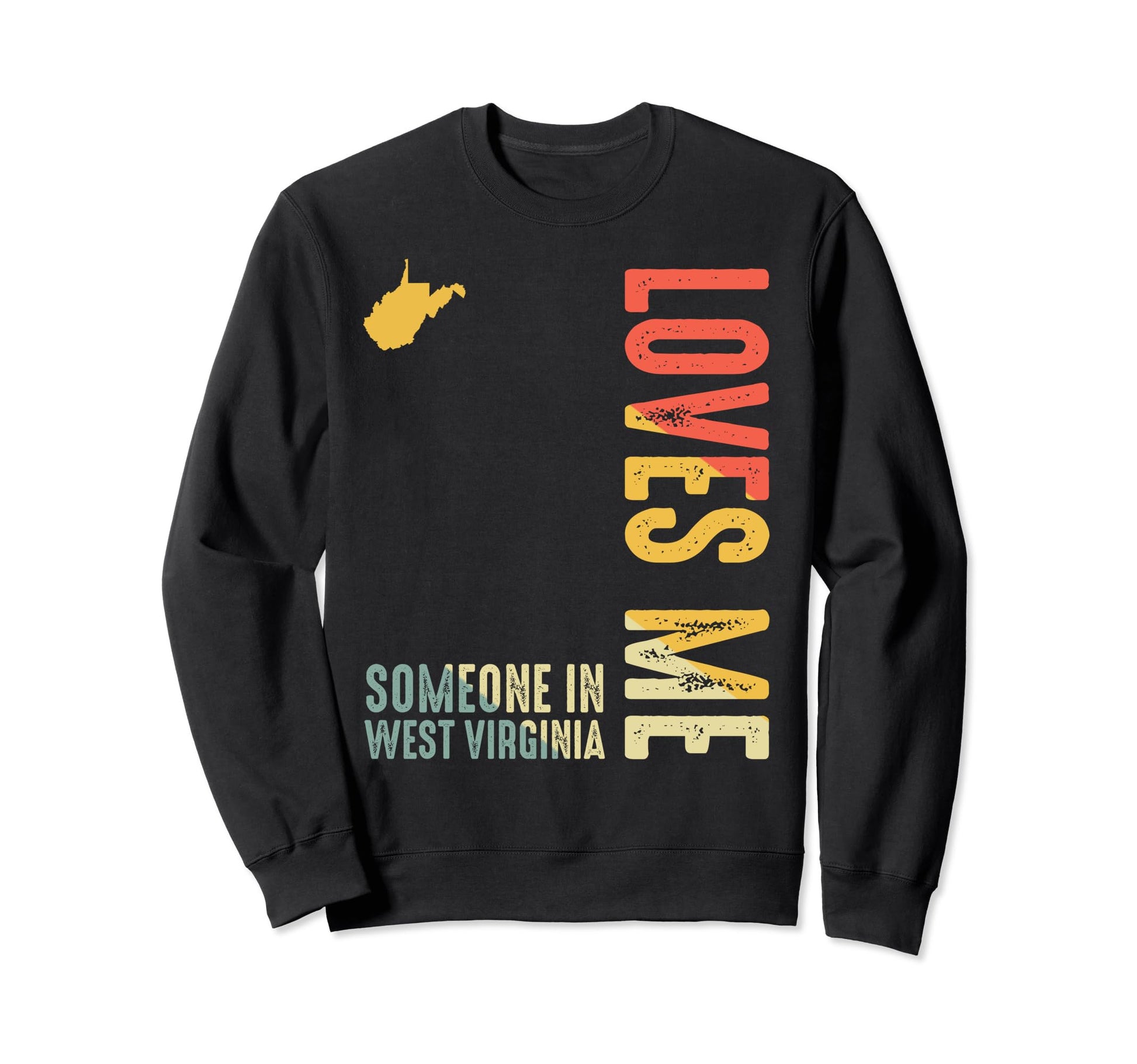 Someone West Virginia Loves Me Sweatshirt - Casual Everyday Wear Unisex - T-Shirt, Sweatshirt, Hoodie