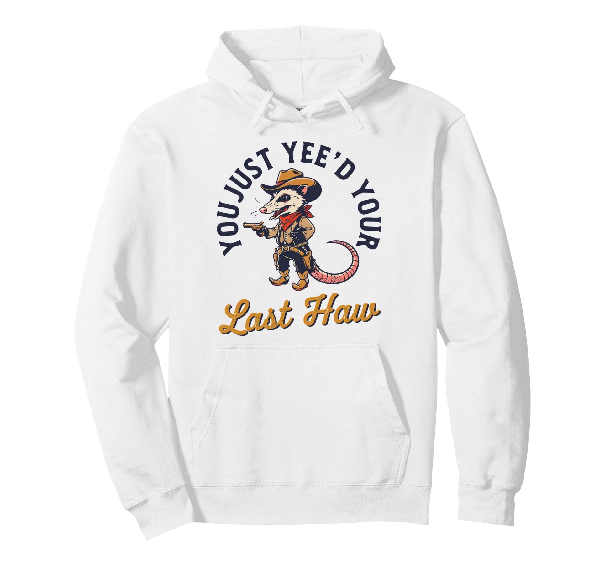 You Just Yeed Your Last Haw Opossum Hoodie - Minimalist Print Men Women - T-Shirt, Sweatshirt, Hoodie