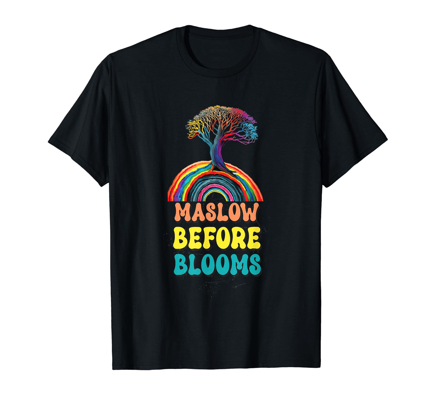 Maslow Before Blooms Rainbow Autism T-Shirt - Streetwear Style for Adults - T-Shirt, Sweatshirt, Hoodie
