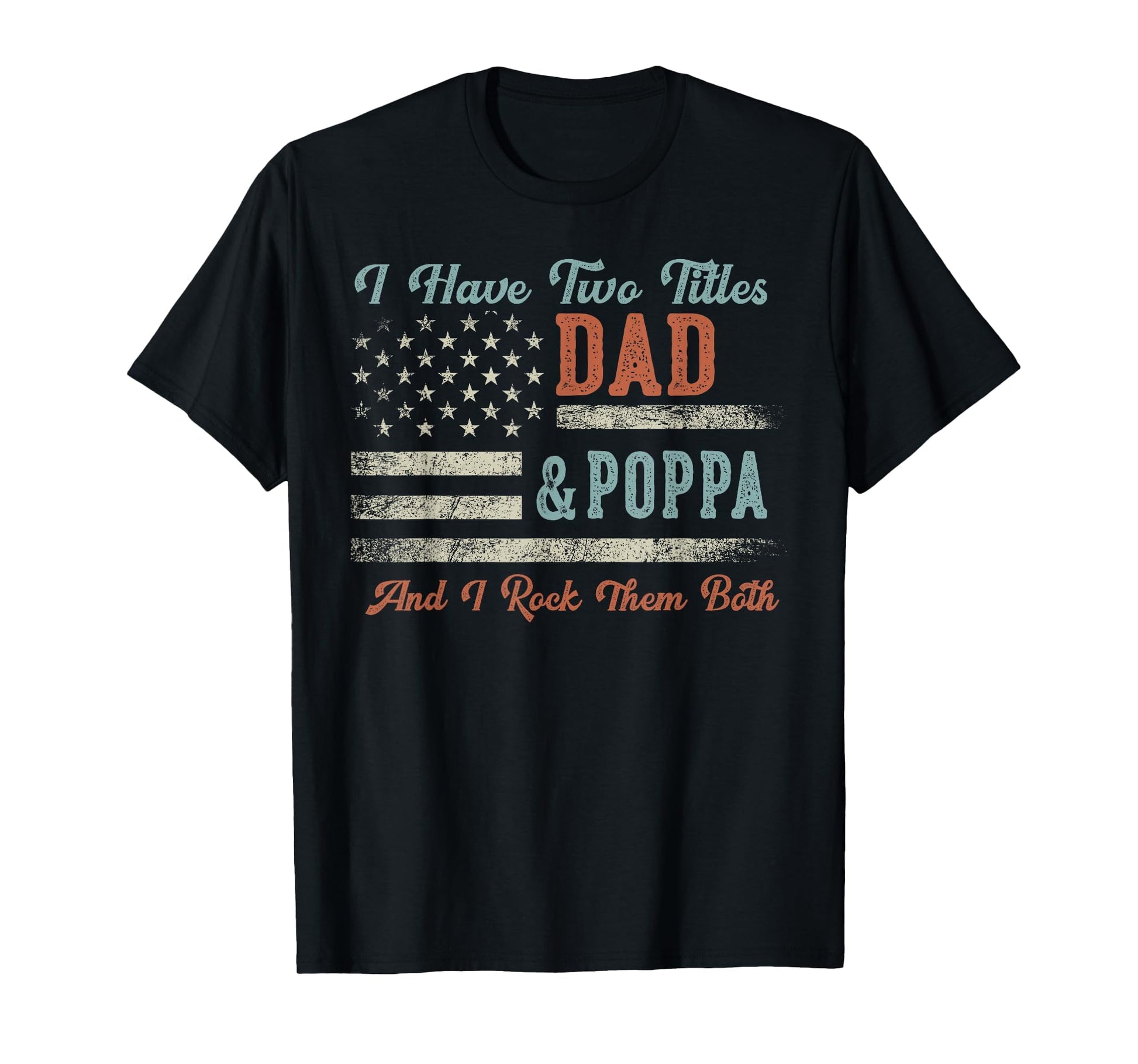 I Have Two Titles Dad Poppa I Rock T-Shirt - Aesthetic Graphic Men Women - T-Shirt, Sweatshirt, Hoodie