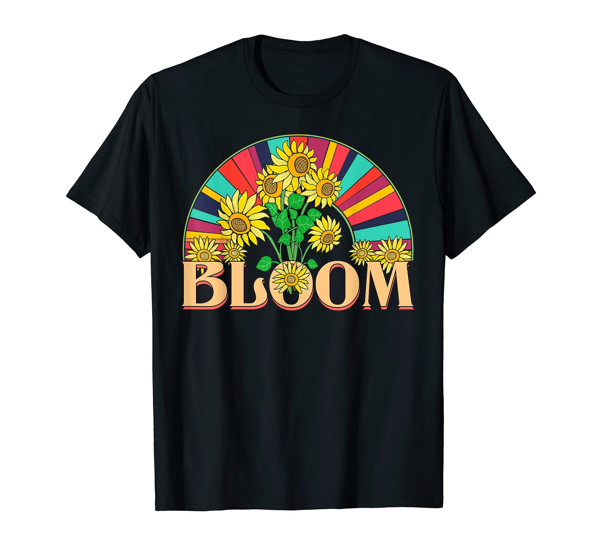 Bloom Font Sunflowers And Rainbow T-Shirt - Streetwear Style for Adults - T-Shirt, Sweatshirt, Hoodie