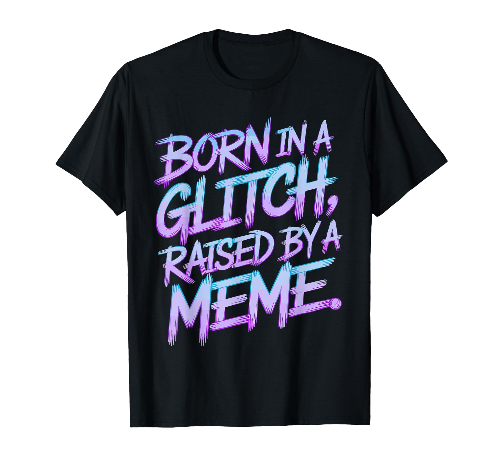 Born Glitch Raised Meme Vaporwave Aesthetic T-Shirt - Trendy Graphic Unisex - T-Shirt, Sweatshirt, Hoodie