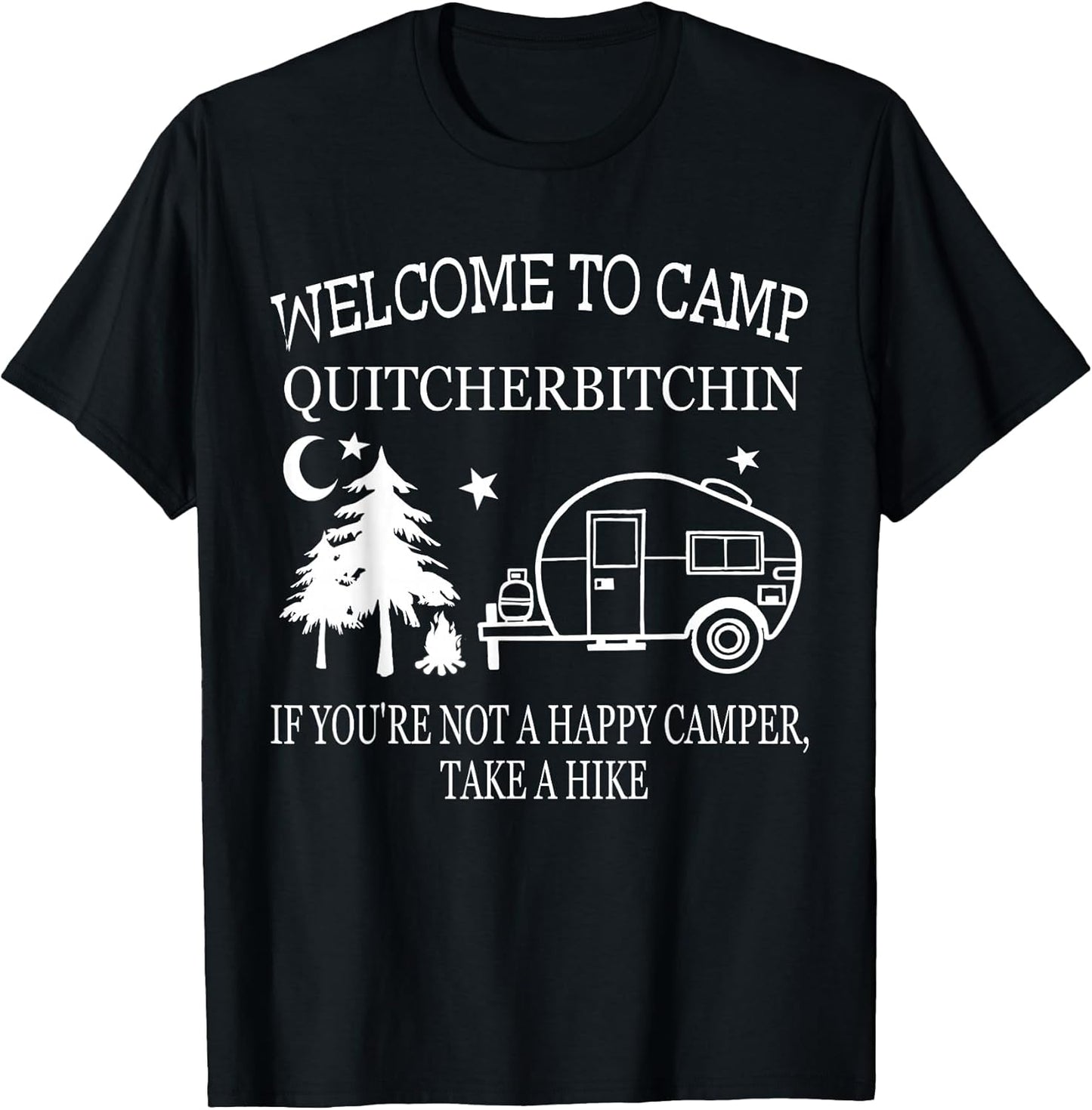Funny Welcome To Camp Quitcherbitchin happy camper - Adult & Kids T-Shirts, Sweatshirts & Hoodies apparel design preview 1