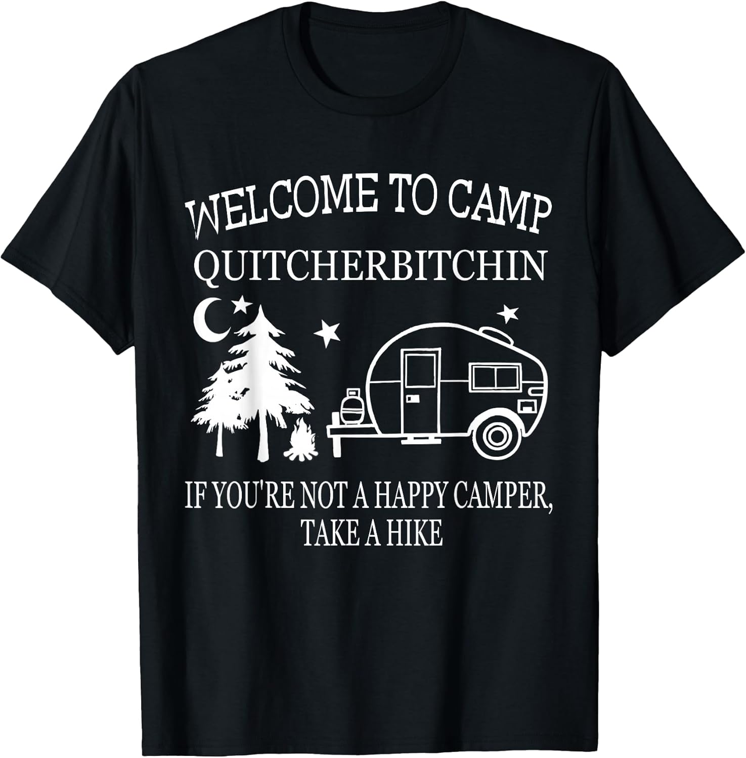 Funny Welcome To Camp Quitcherbitchin happy camper - Adult & Kids T-Shirts, Sweatshirts & Hoodies apparel design preview 1