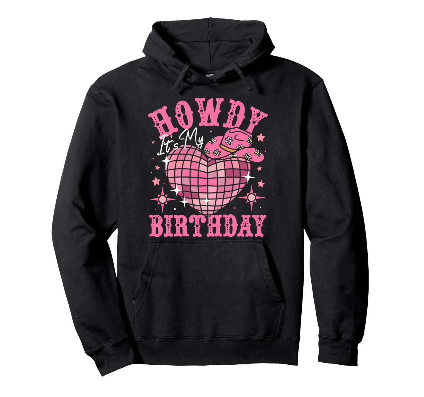 Howdy Its My Birthday Western Cowgirl Hoodie - Casual Everyday Wear Unisex - T-Shirt, Sweatshirt, Hoodie