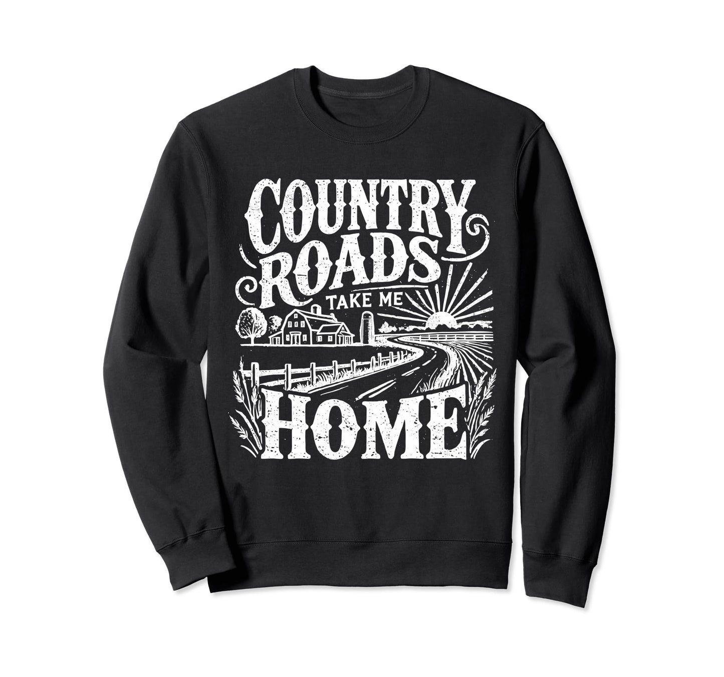 Country Roads Take Me Home Cowboy Sweatshirt - Novelty Apparel for Adults - T-Shirt, Sweatshirt, Hoodie