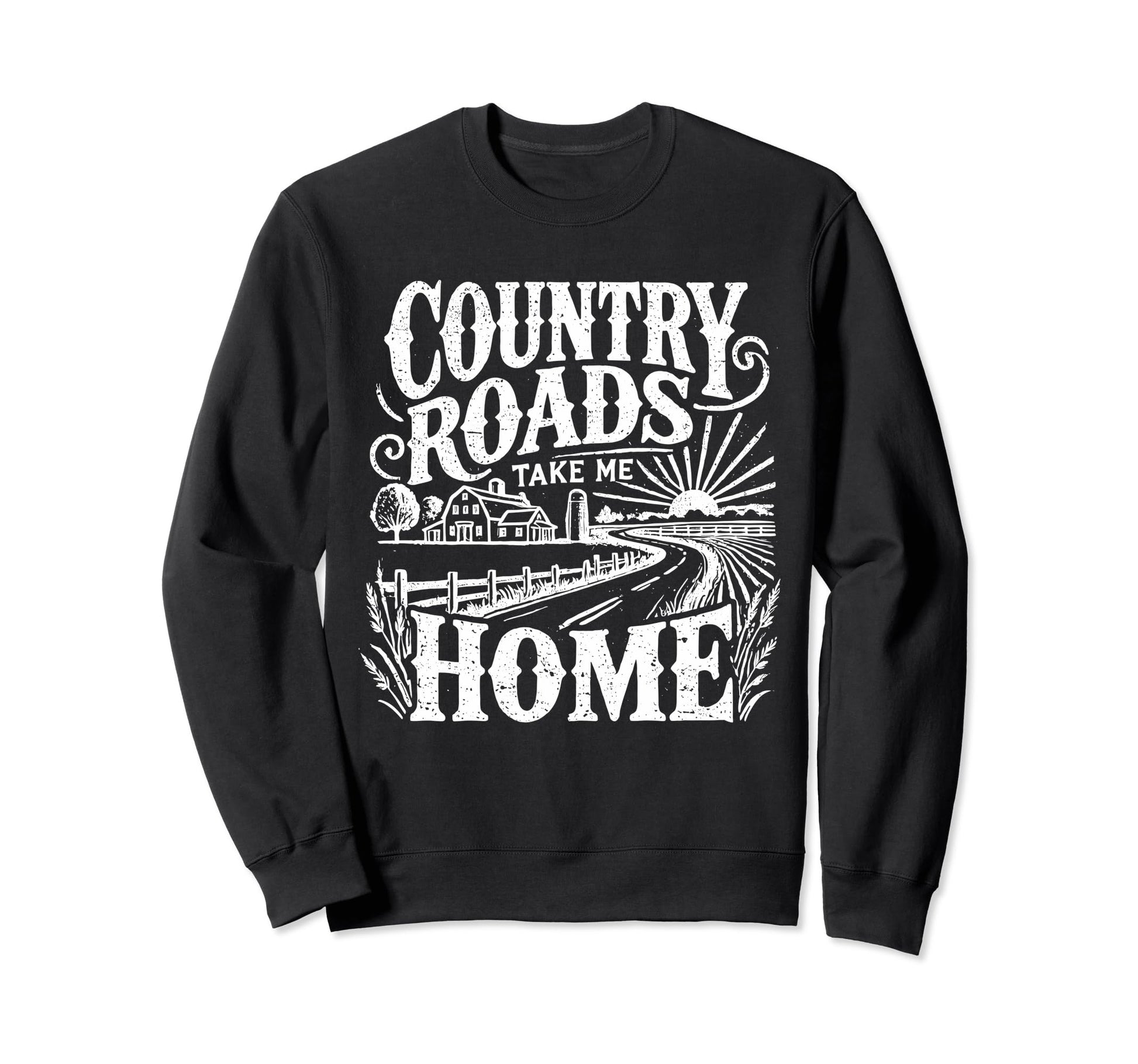 Country Roads Take Me Home Cowboy Sweatshirt - Novelty Apparel for Adults - T-Shirt, Sweatshirt, Hoodie