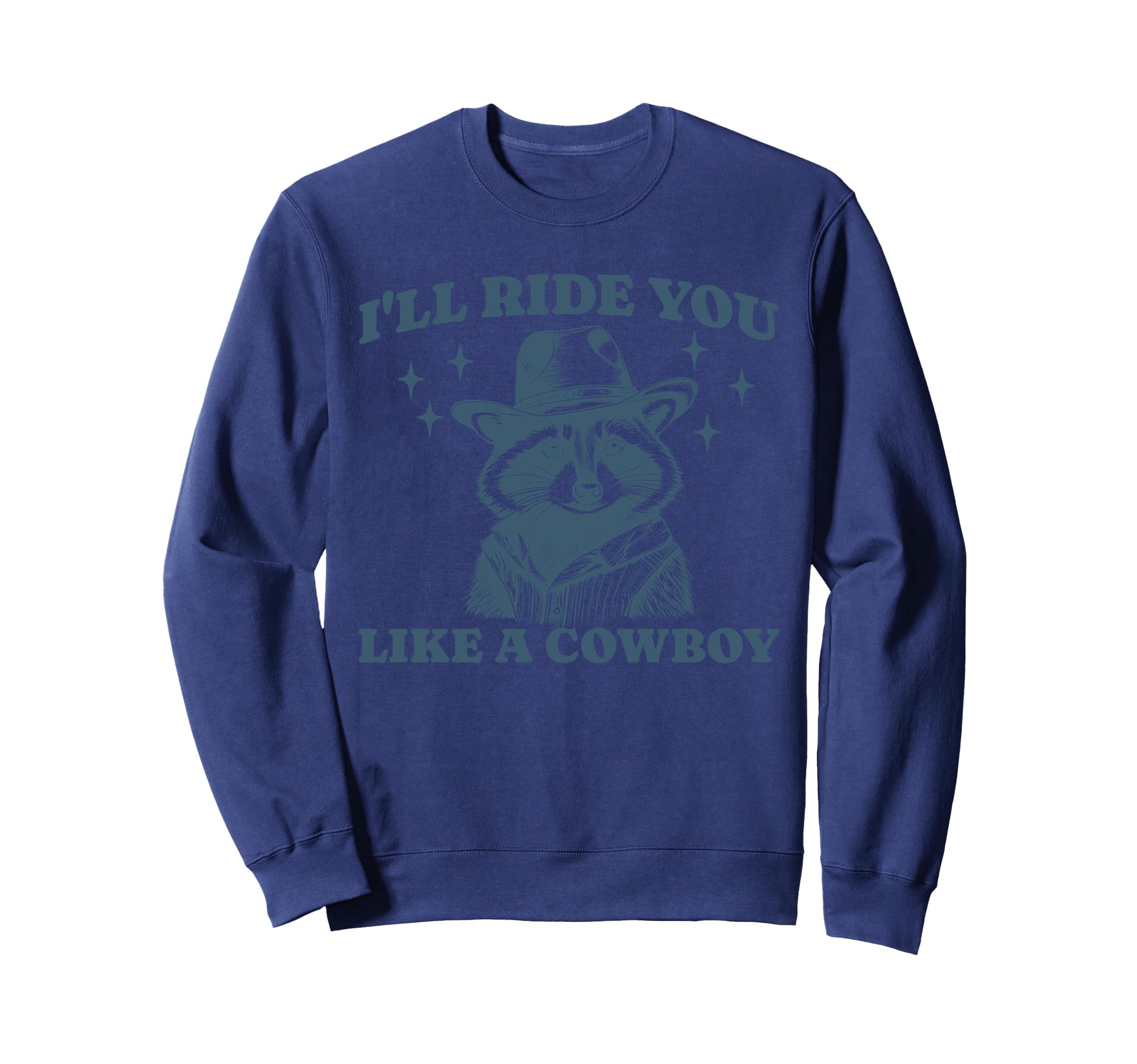 Funny Raccoon Meme Ride You Like Sweatshirt - Streetwear Style Men Women - T-Shirt, Sweatshirt, Hoodie
