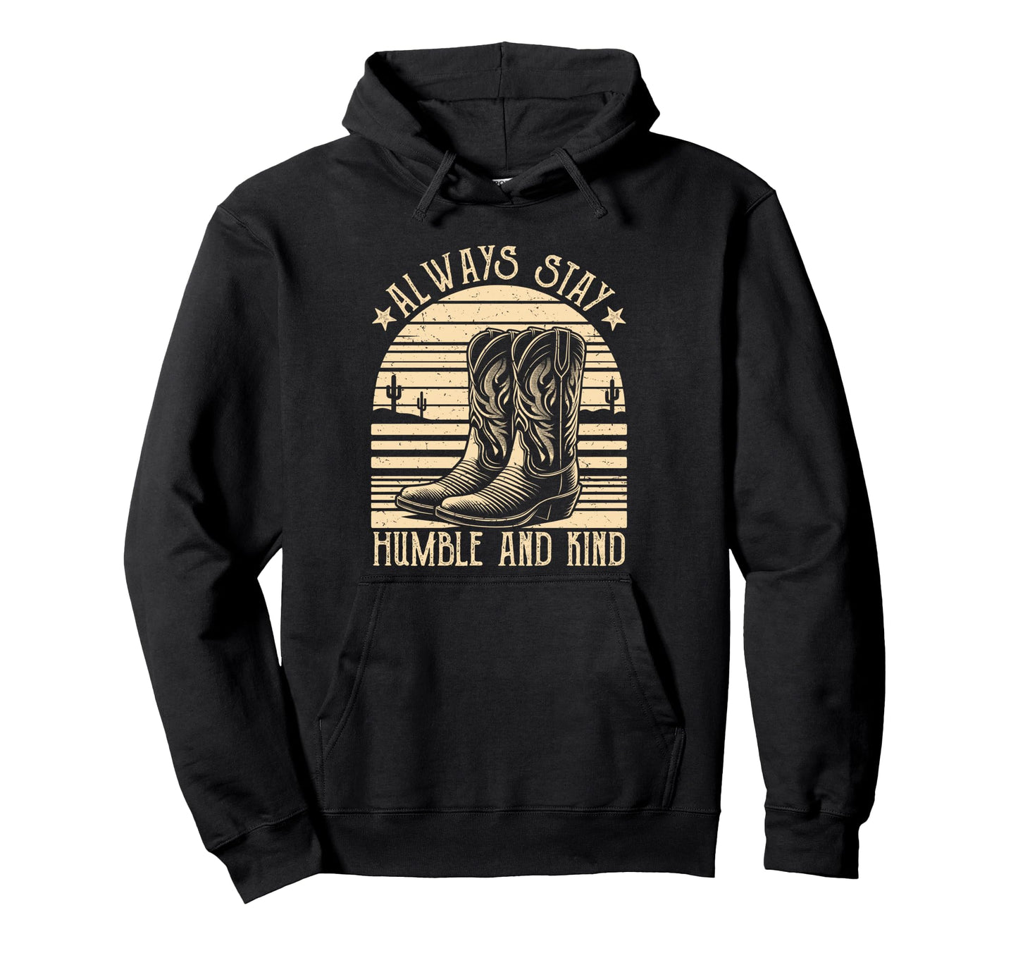 Always Stay Humble And Kind Cowboy Hoodie - Fun Novelty Design for Adults - T-Shirt, Sweatshirt, Hoodie
