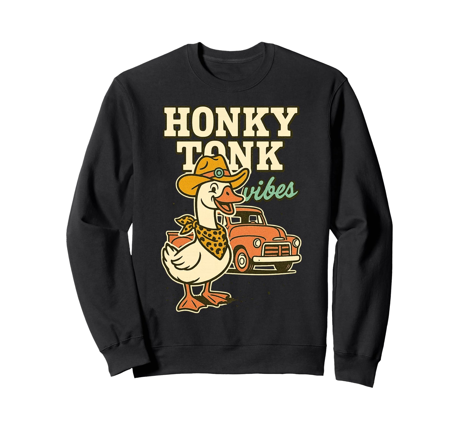 Honky Tonk Vibes Duck Cowboy Truck Sweatshirt - Casual Everyday Wear Unisex - T-Shirt, Sweatshirt, Hoodie
