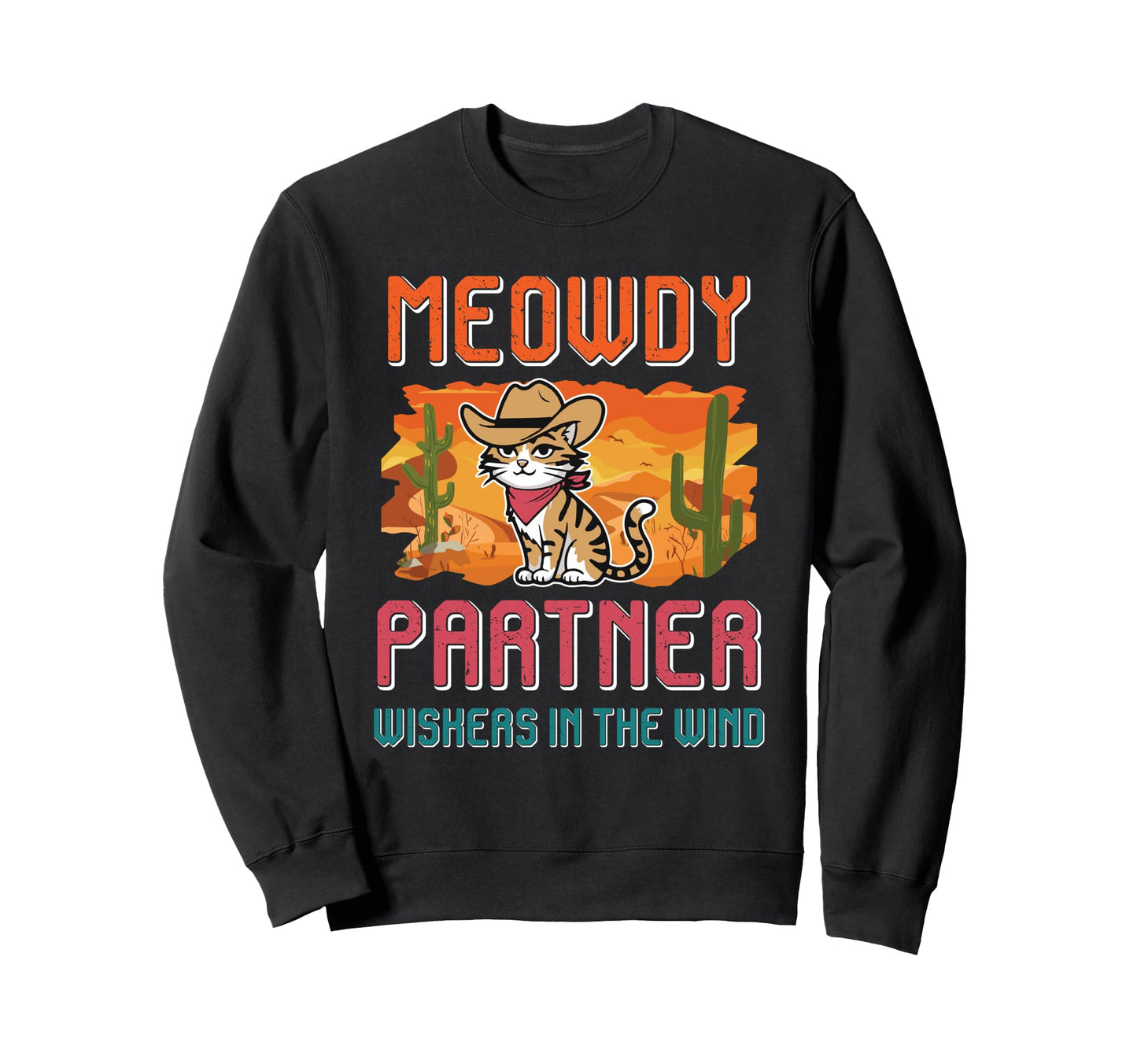 Meowdy Partner Cowboy Cat Howdy Country Sweatshirt - Unique Graphic Unisex - T-Shirt, Sweatshirt, Hoodie