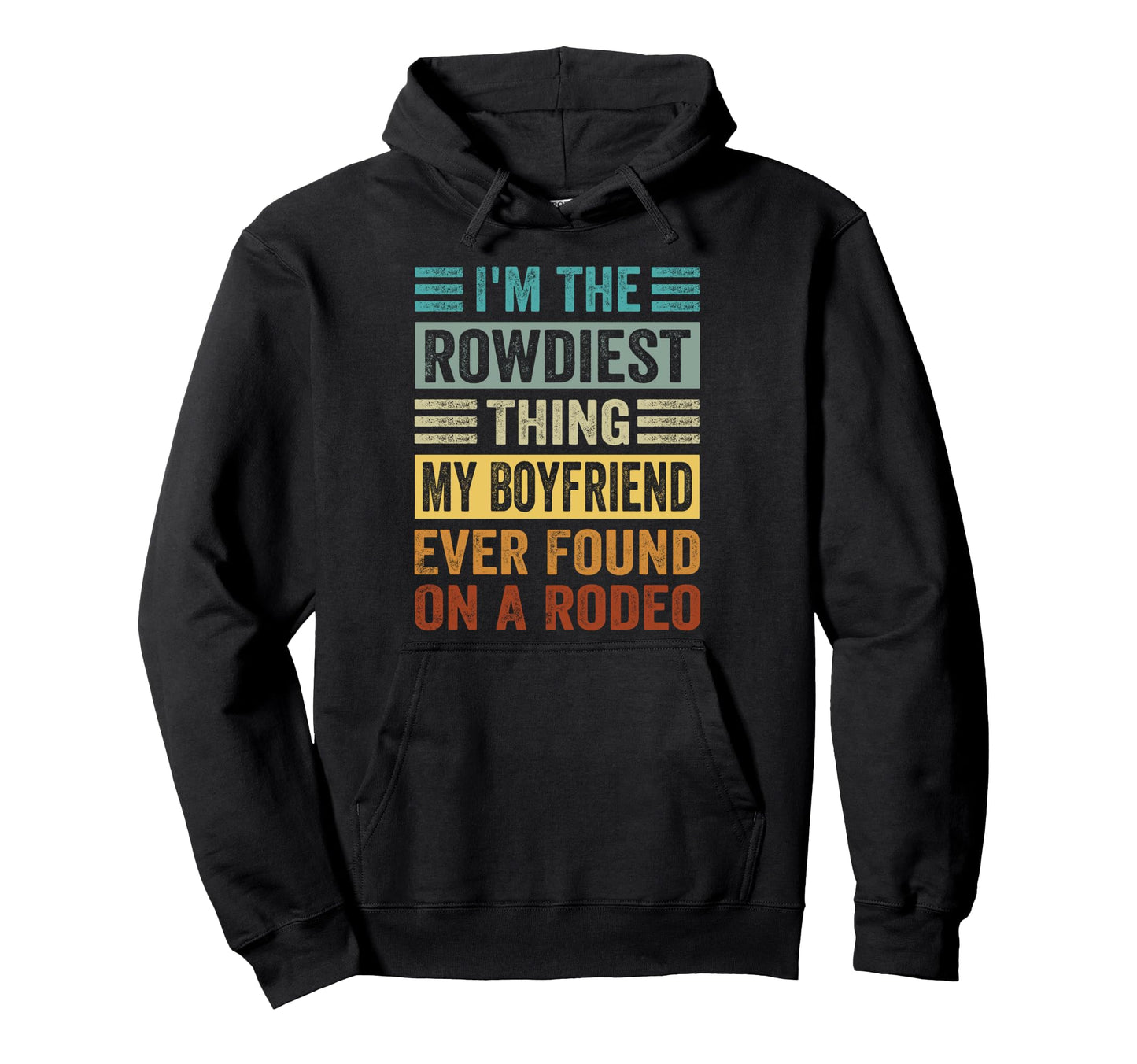 Im Rowdiest Thing My Boyfriend Ever Hoodie - Novelty Apparel Men Women - T-Shirt, Sweatshirt, Hoodie