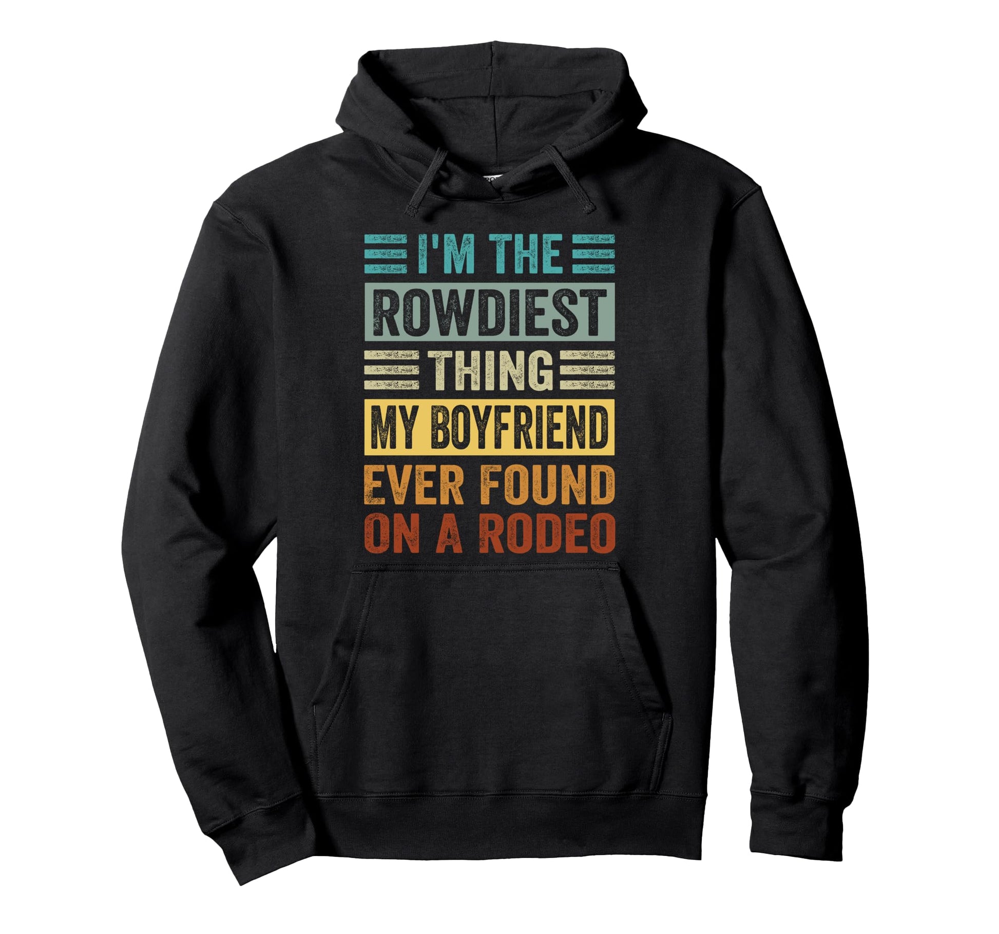 Im Rowdiest Thing My Boyfriend Ever Hoodie - Novelty Apparel Men Women - T-Shirt, Sweatshirt, Hoodie