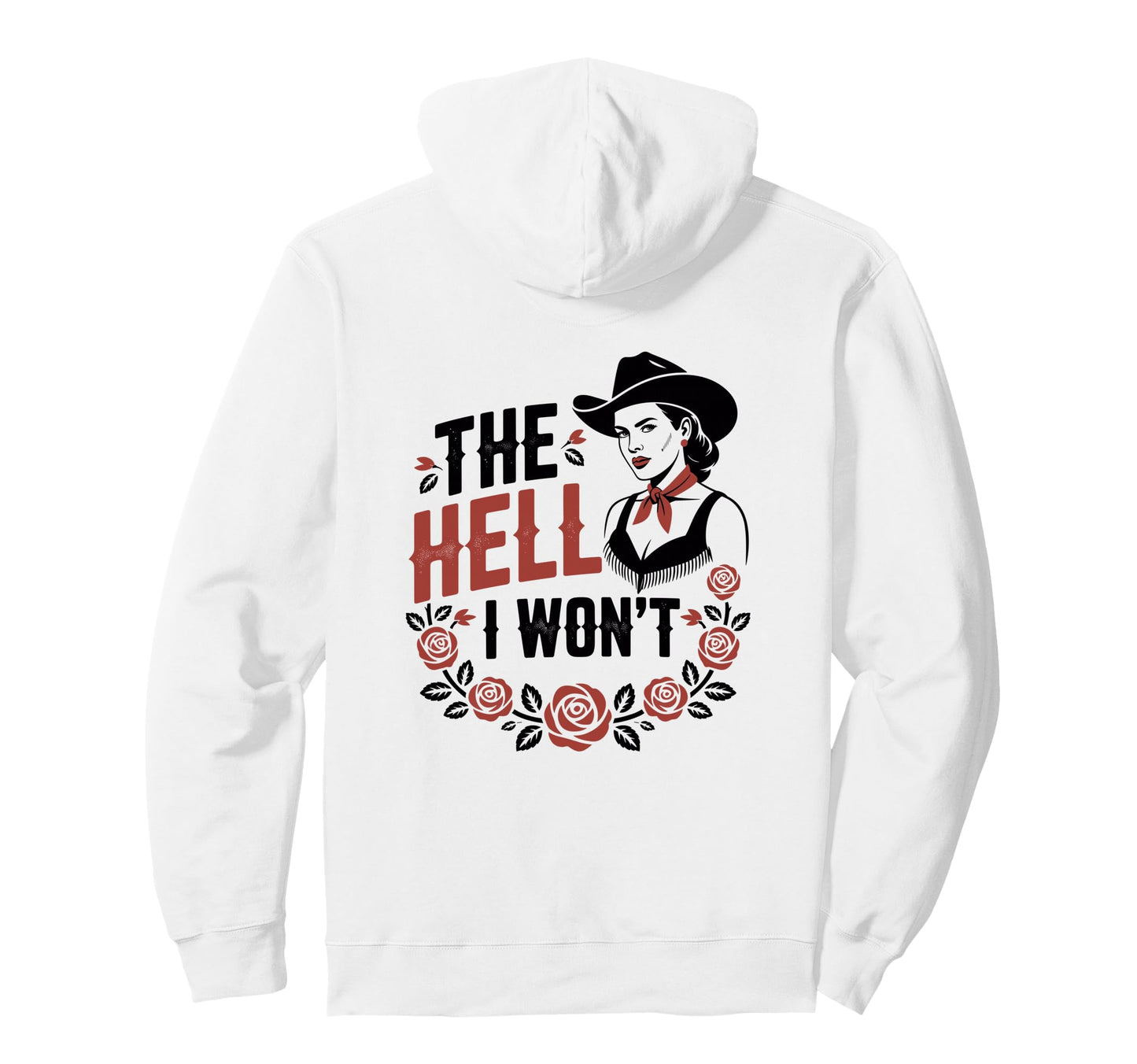 Hell I Wont Funny Cowgirl Country Hoodie - Streetwear Style for Adults - T-Shirt, Sweatshirt, Hoodie