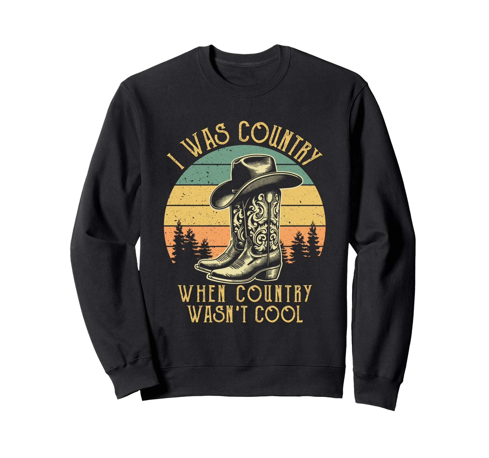 I Was Country When Country Wasnt Sweatshirt - Streetwear Style for Adults - T-Shirt, Sweatshirt, Hoodie