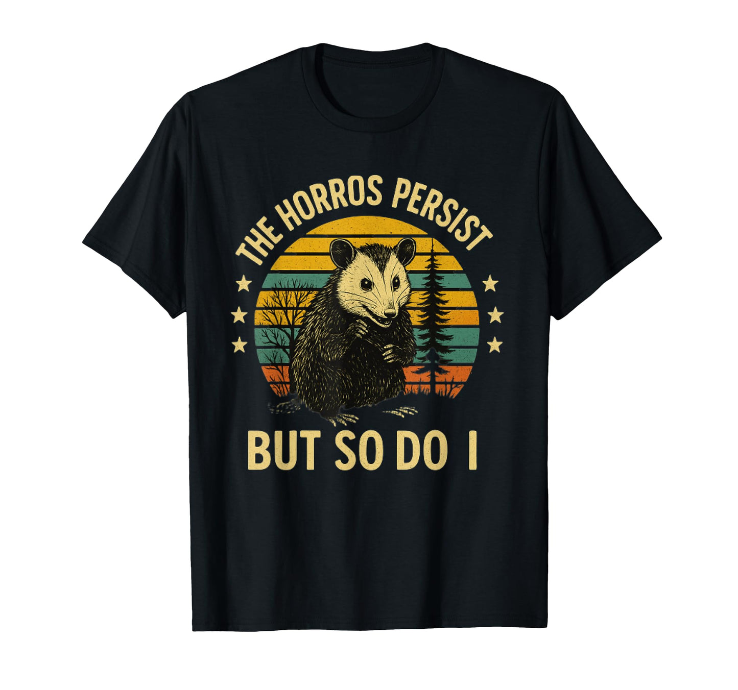 Horrors Persist But So Do I Cowboy T-Shirt - Casual Everyday Wear Unisex - T-Shirt, Sweatshirt, Hoodie