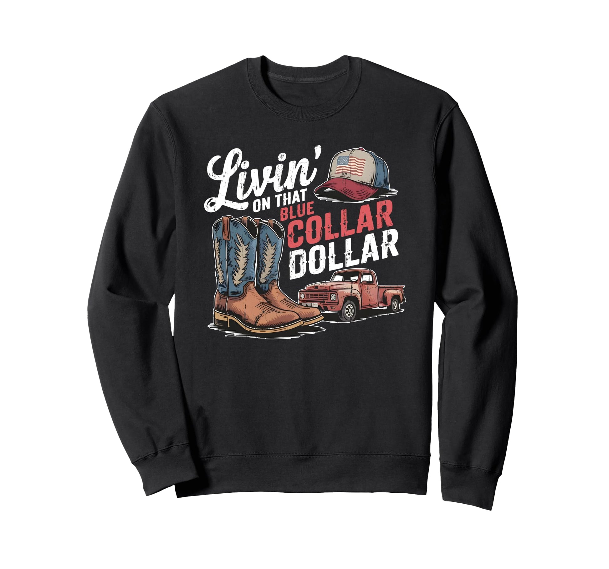 Living That Blue Collar Dollar Sweatshirt - Streetwear Style Unisex - T-Shirt, Sweatshirt, Hoodie