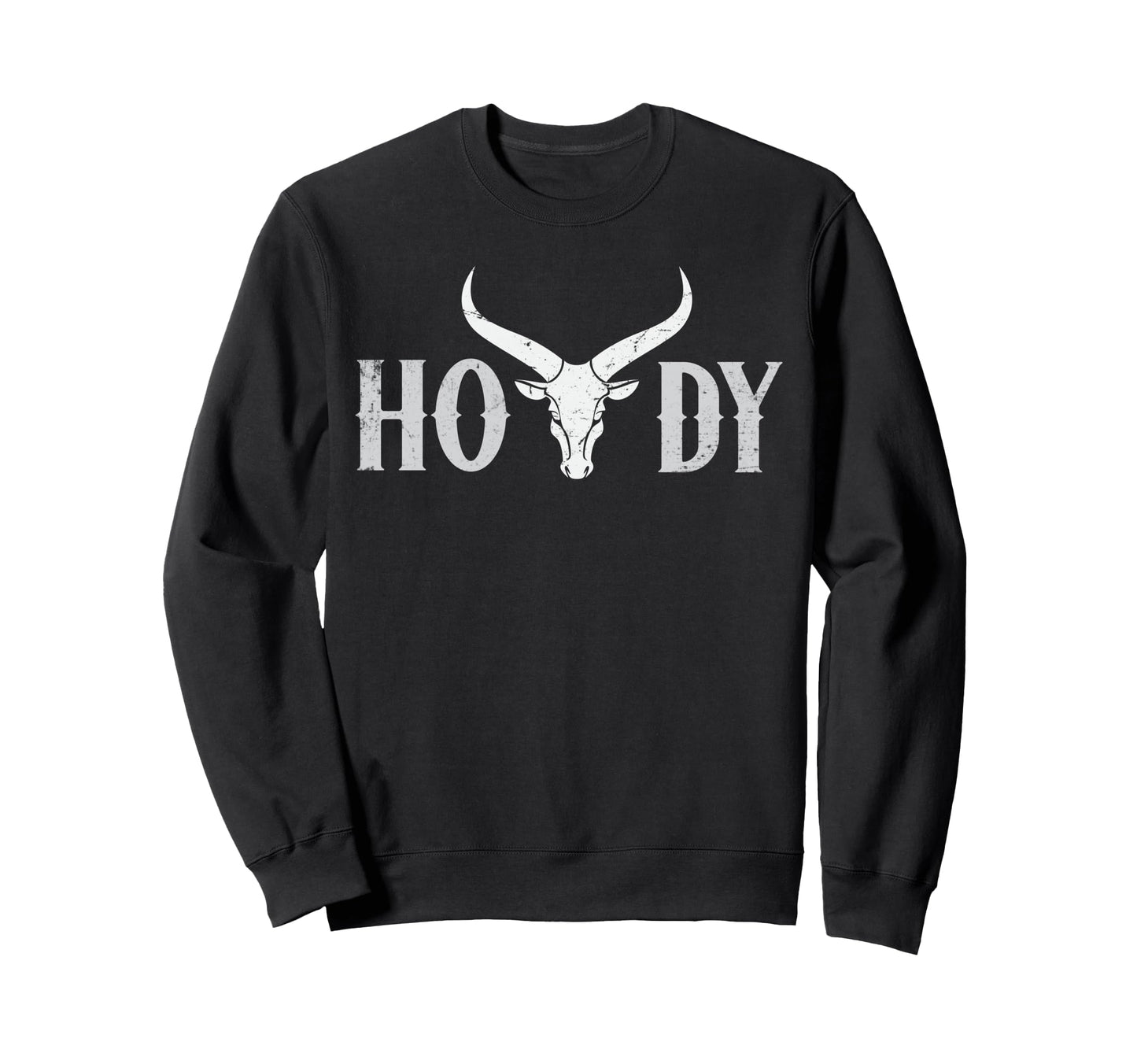 Howdy Cowboy Cowgirl Rodeo Sweatshirt - Casual Everyday Wear Unisex - T-Shirt, Sweatshirt, Hoodie