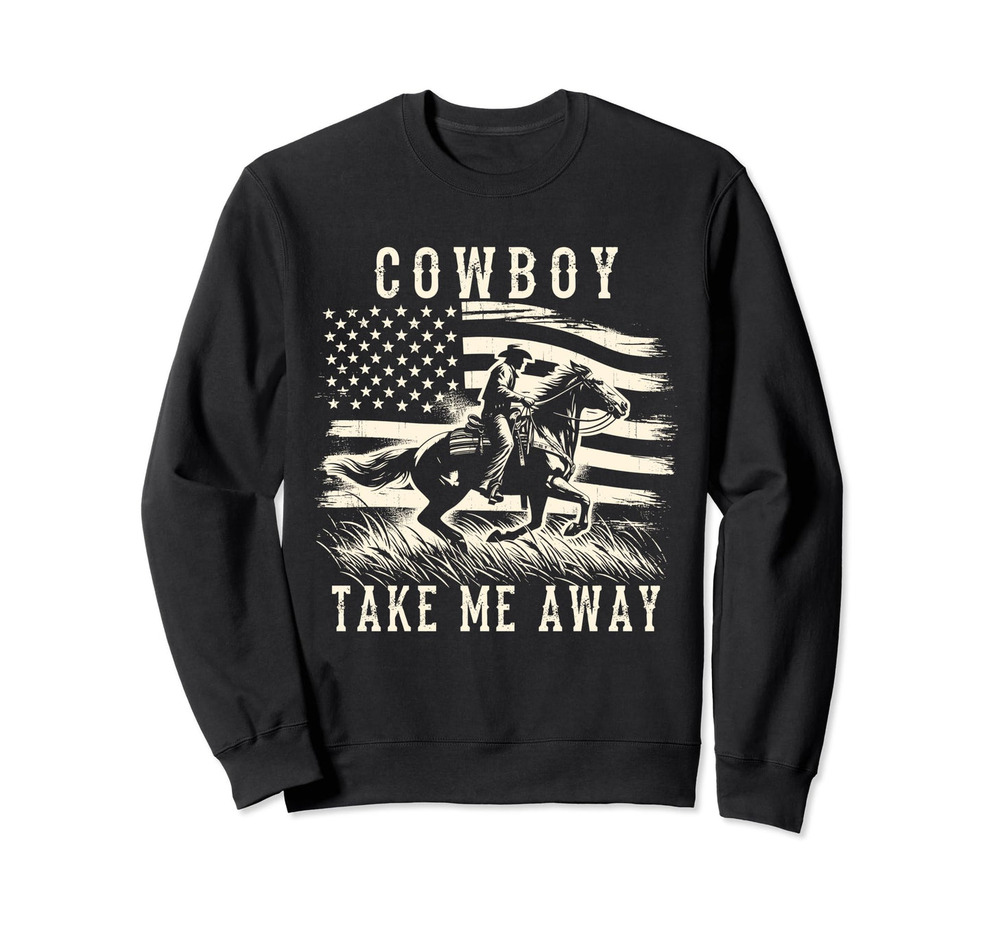 Cowboy Take Me Away Country Fan Western Sweatshirt - Trendy Graphic Unisex - T-Shirt, Sweatshirt, Hoodie