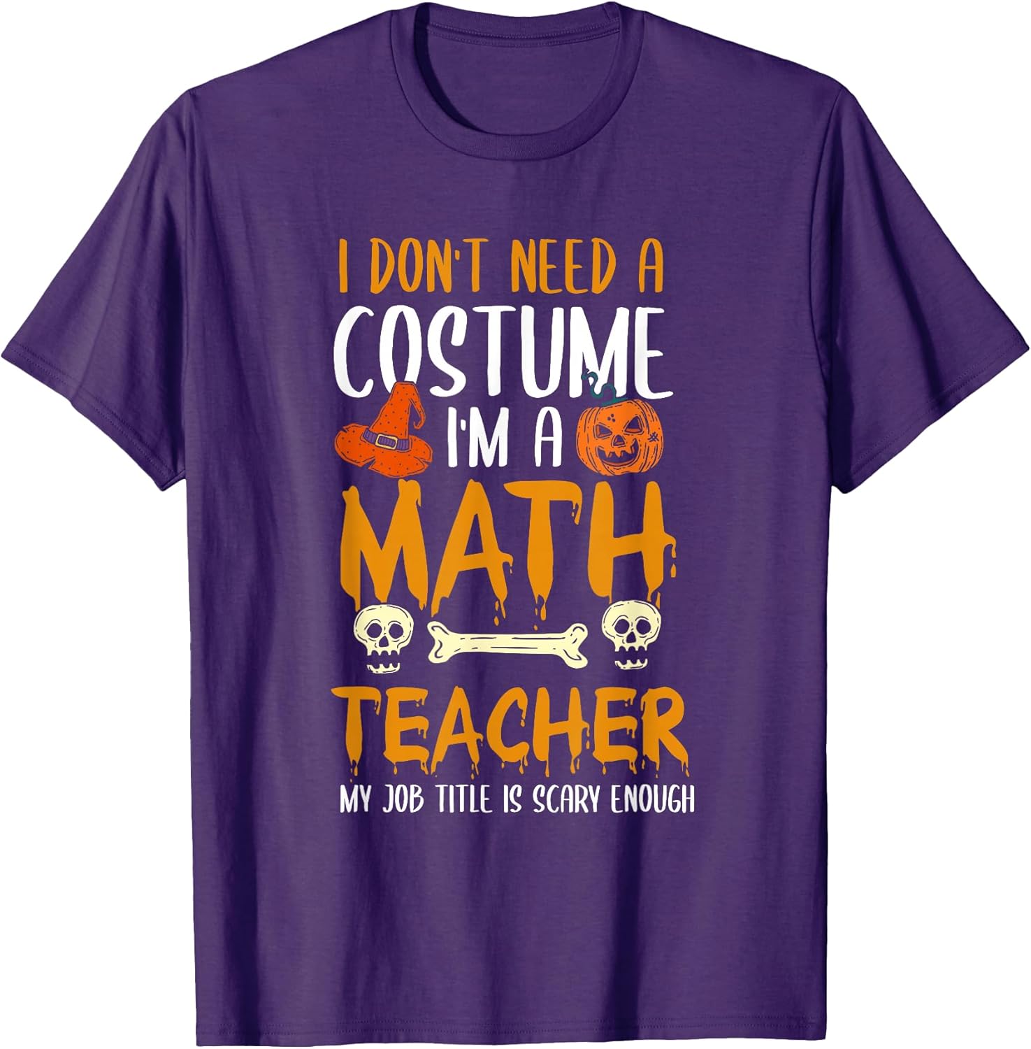 The I Don't Need A Costume Math Teacher Merch Shop - Adult & Kids T-Shirts, Sweatshirts & Hoodies apparel design preview 1