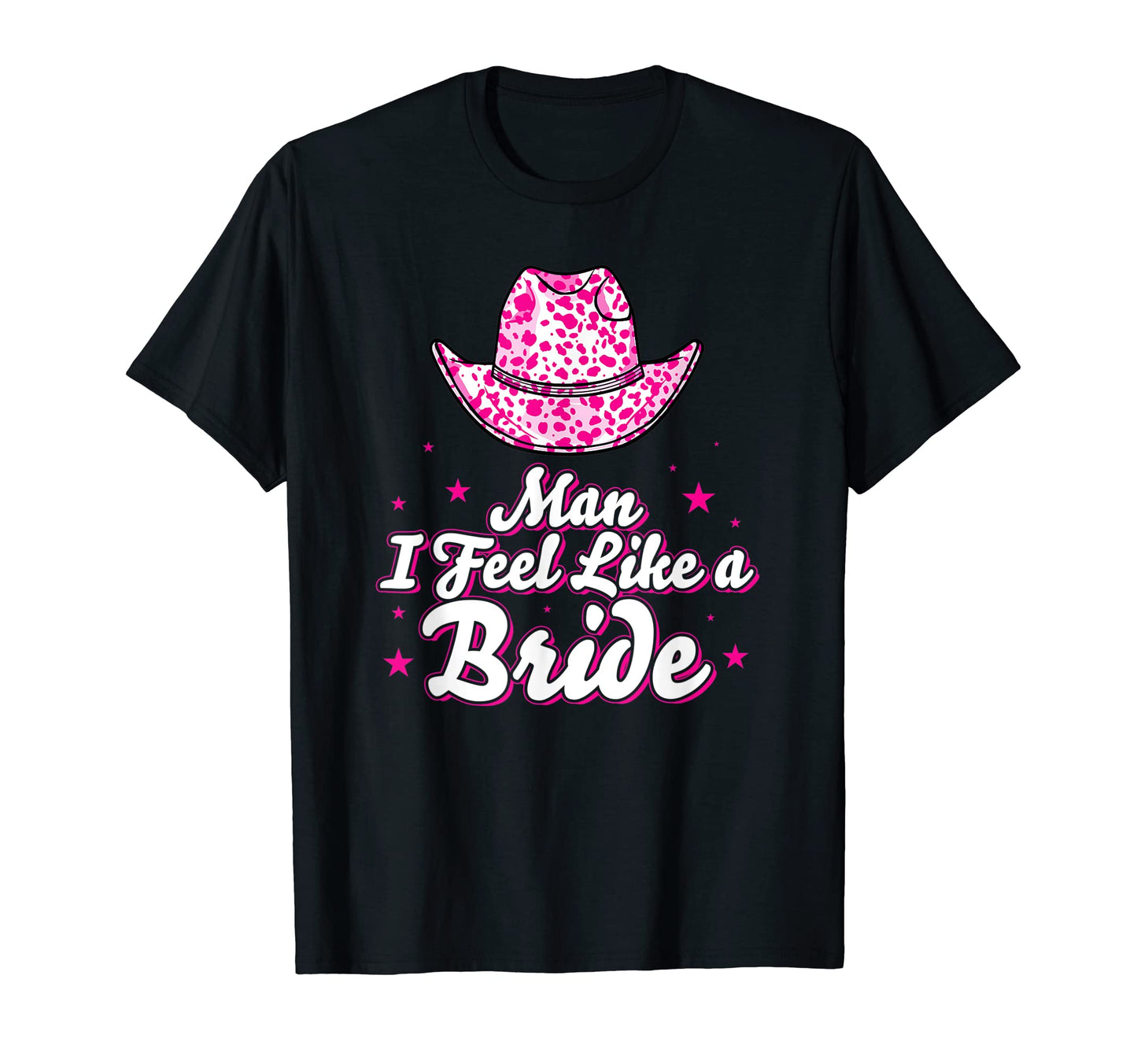 I Feel Like Bride Cowboy Hat Western T-Shirt - Trendy Graphic Unisex - T-Shirt, Sweatshirt, Hoodie