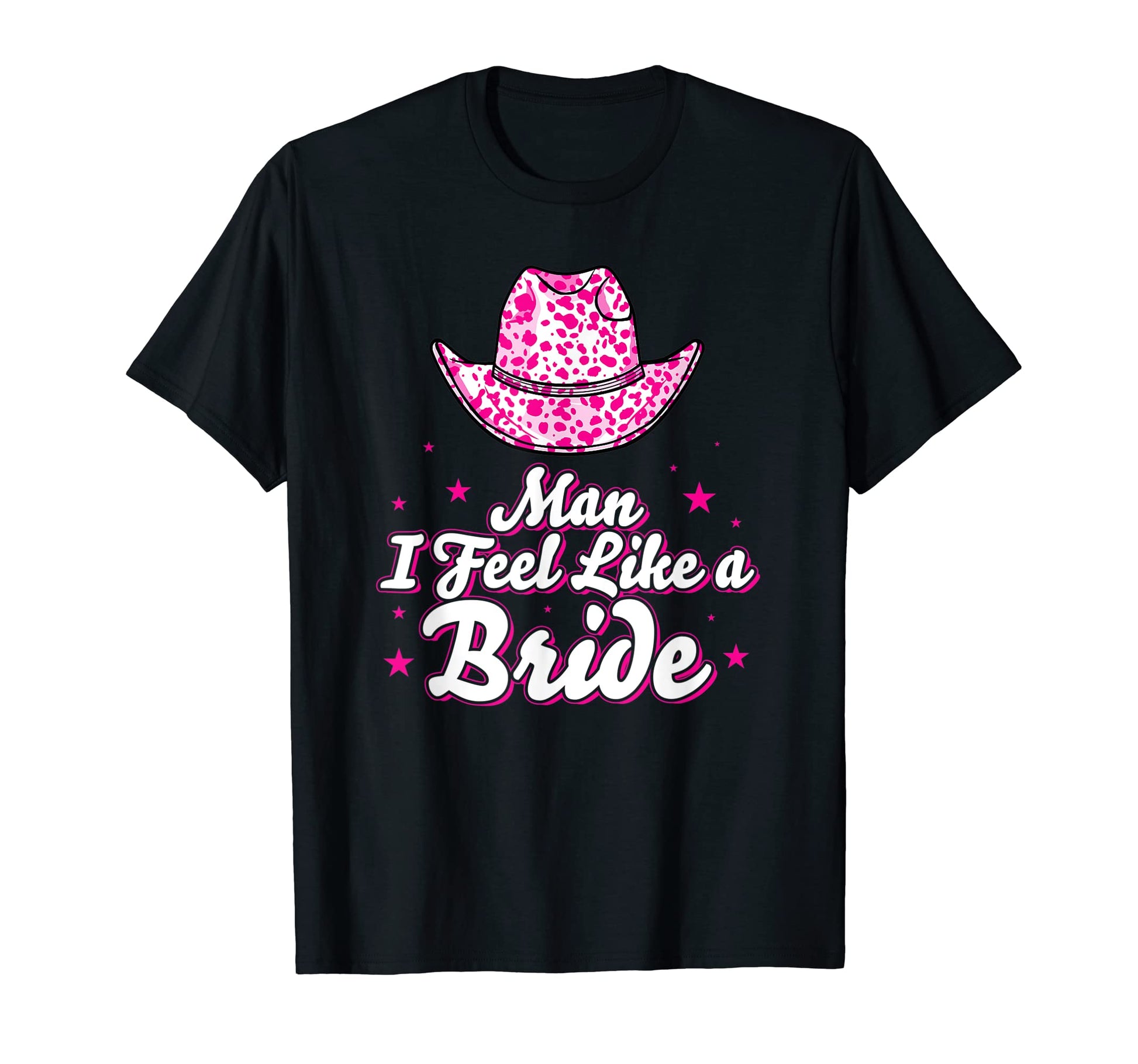 I Feel Like Bride Cowboy Hat Western T-Shirt - Trendy Graphic Unisex - T-Shirt, Sweatshirt, Hoodie