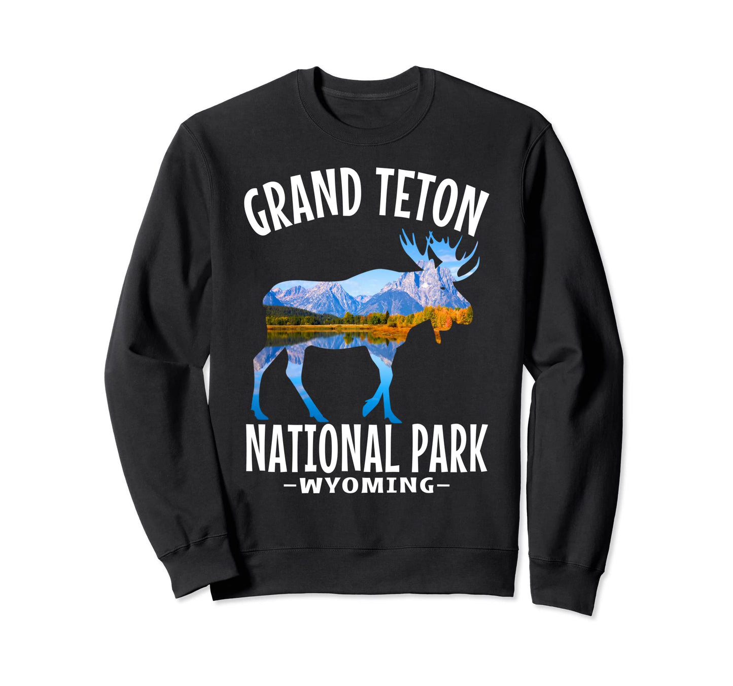 Grand Teton National Park Wyoming Sweatshirt - Custom Art Print Men Women - T-Shirt, Sweatshirt, Hoodie