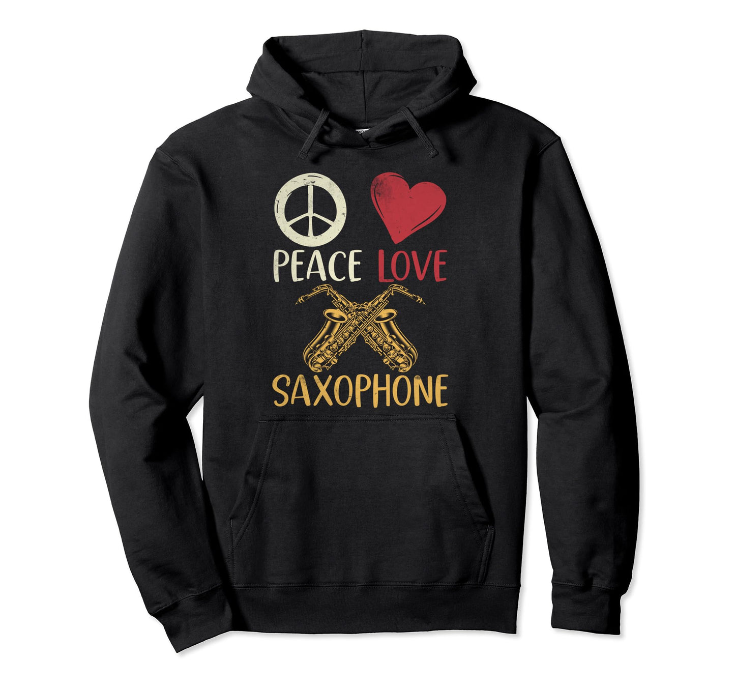 Peace Love Saxophone Hoodie - Casual Everyday Wear Unisex - T-Shirt, Sweatshirt, Hoodie