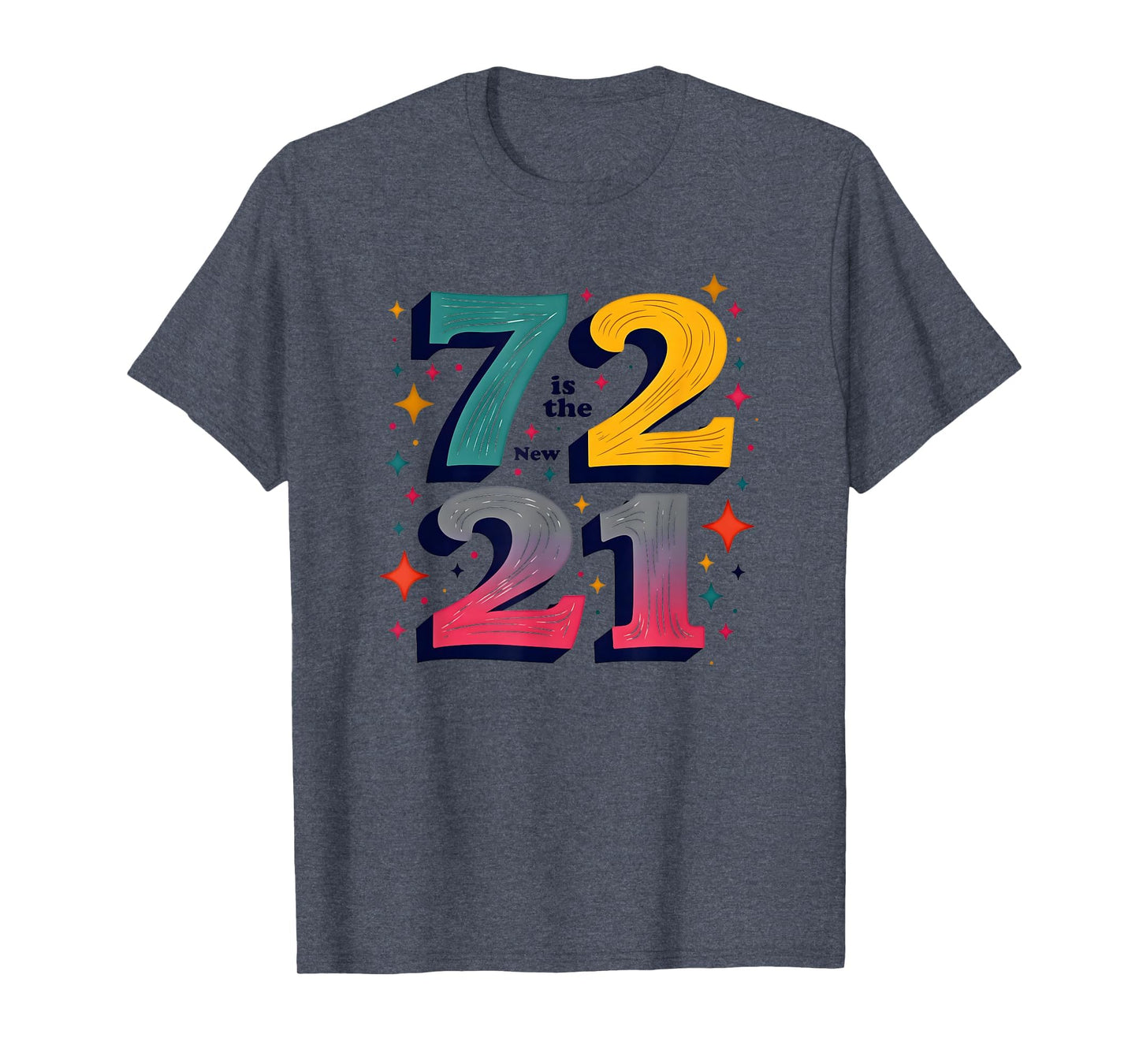 72 Is New 21 Birthday Gift Typography T-Shirt - Unique Graphic Men Women - T-Shirt, Sweatshirt, Hoodie