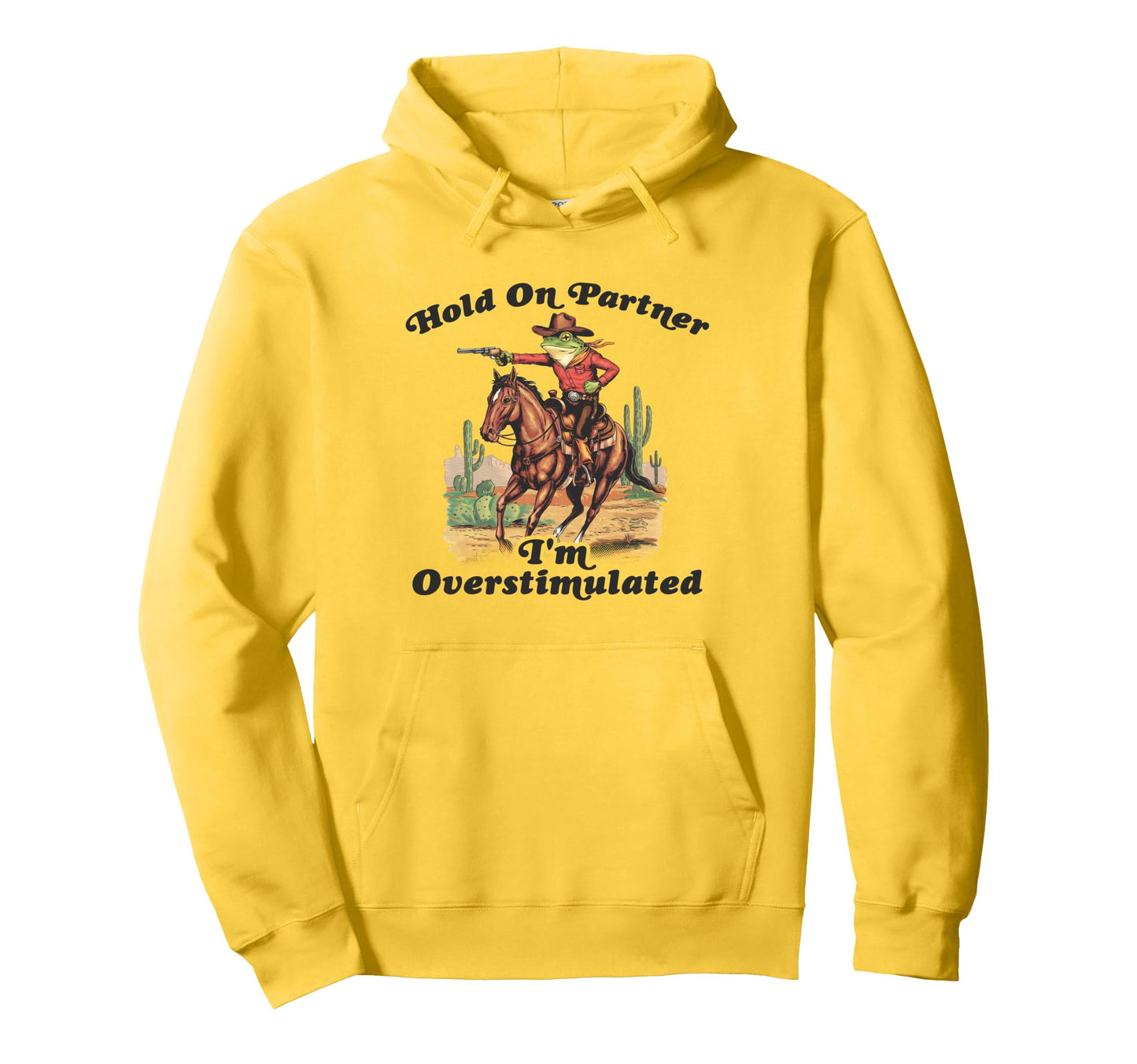 Hold Partner Im Overstimulated Cowboy Frog Hoodie - Custom Art Print Unisex - T-Shirt, Sweatshirt, Hoodie