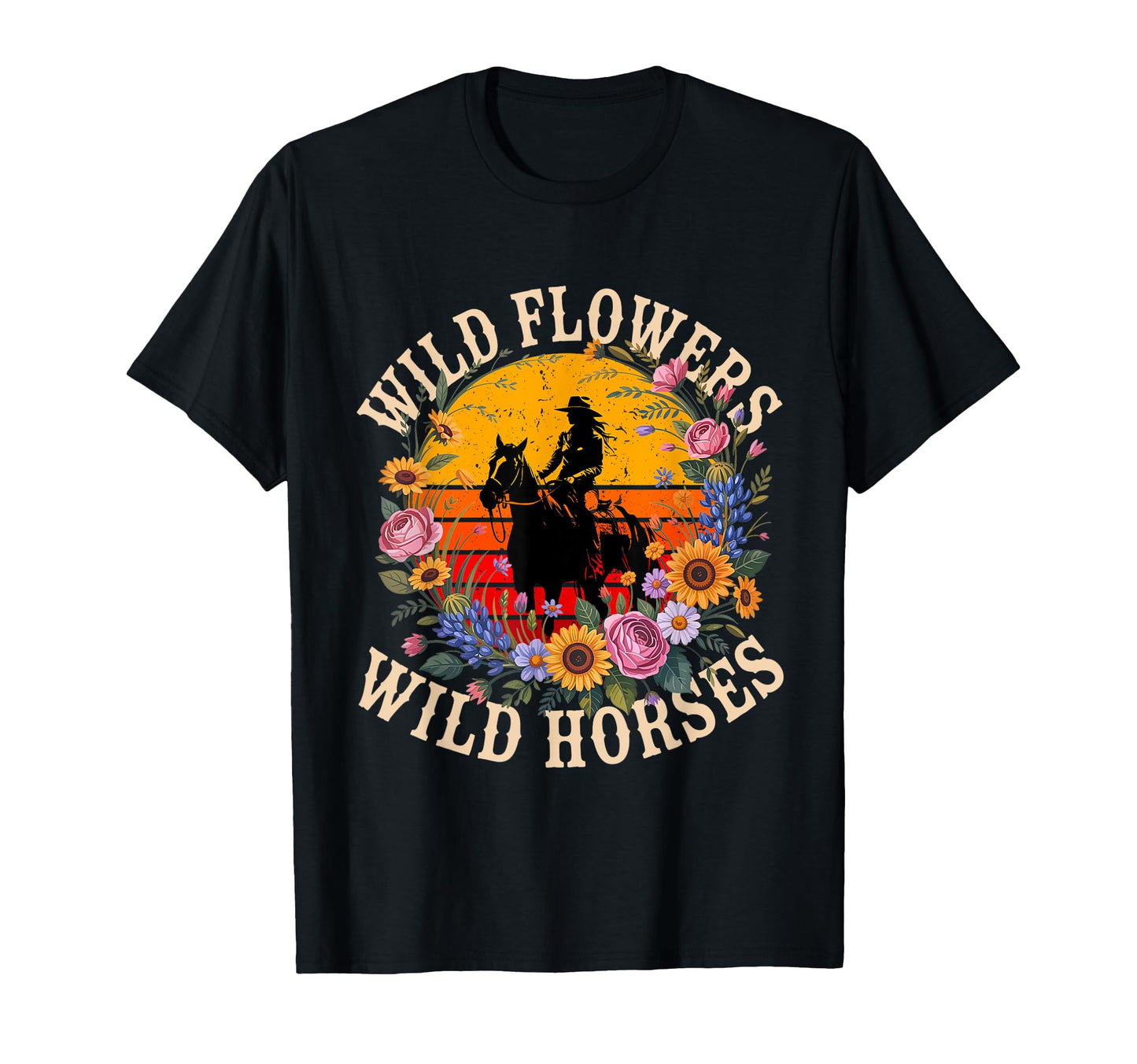 Wild Flowers Wild Horses Sunset Cowboy T-Shirt - Unique Graphic Unisex - T-Shirt, Sweatshirt, Hoodie