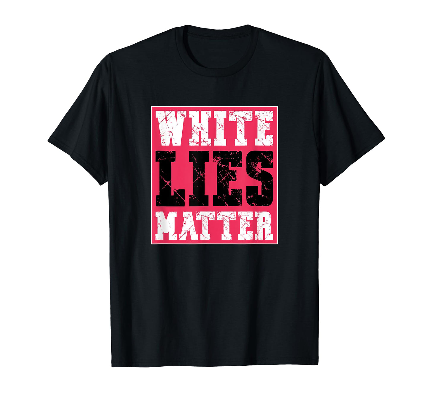 Lies Matter Grunge Typography T-Shirt - Novelty Apparel for Adults - T-Shirt, Sweatshirt, Hoodie