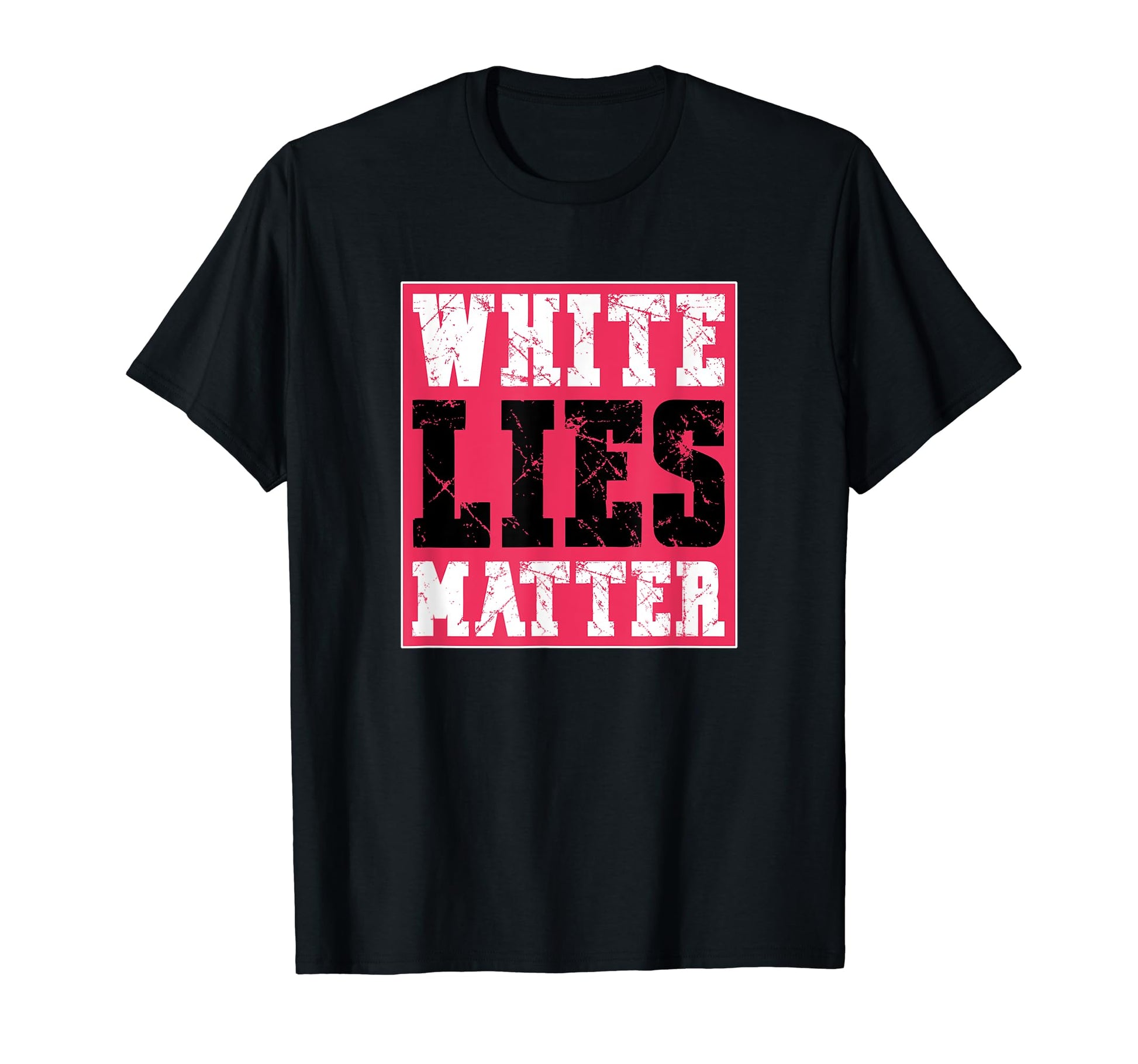 Lies Matter Grunge Typography T-Shirt - Novelty Apparel for Adults - T-Shirt, Sweatshirt, Hoodie