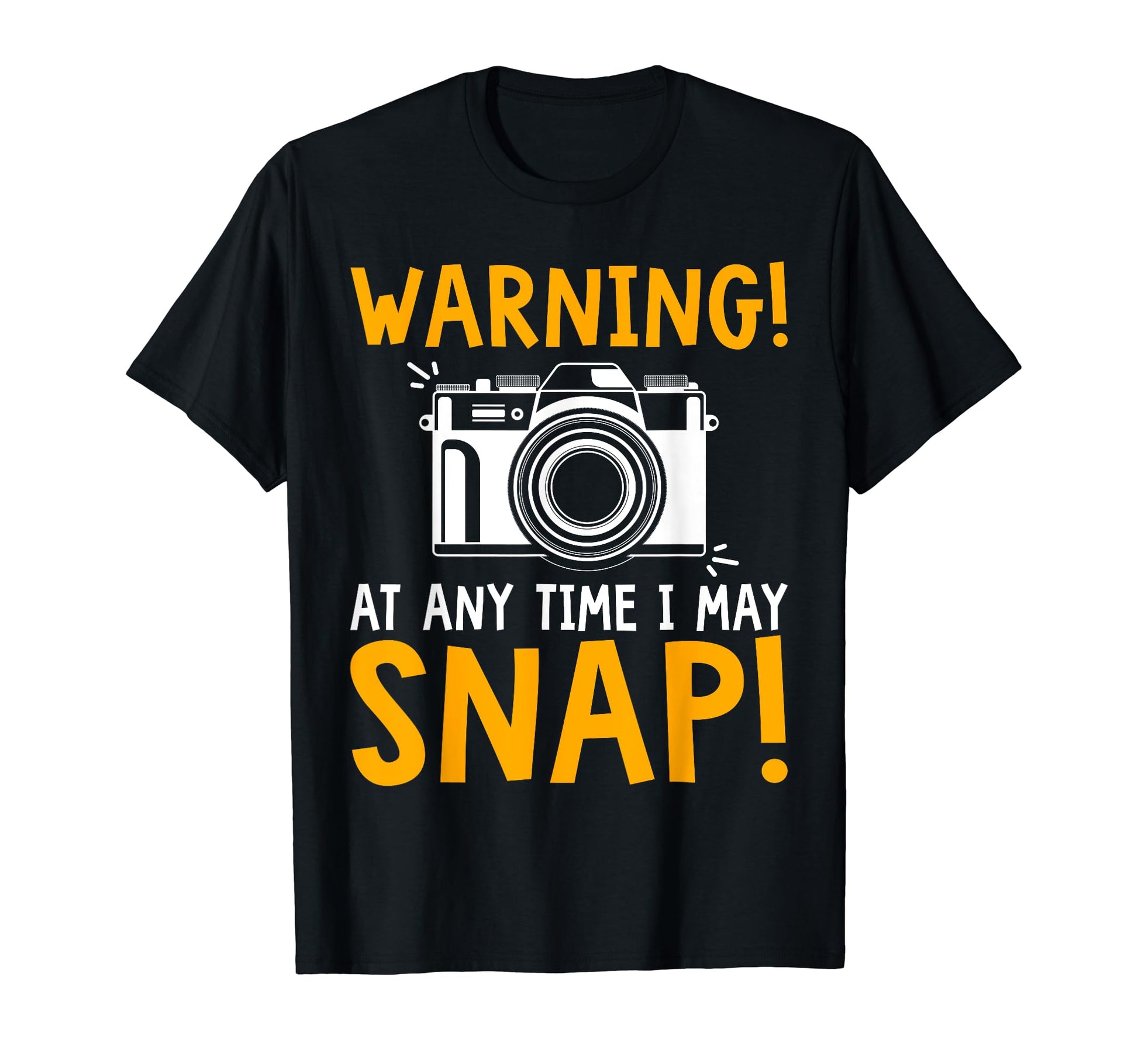 Warning Any Time I May Snap Funny T-Shirt - Graphic Print Unisex - T-Shirt, Sweatshirt, Hoodie