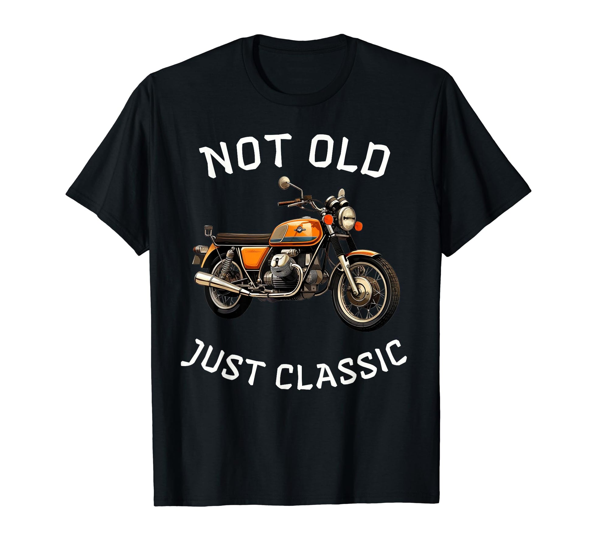 Funny Not Old Just Motorcycle Bike T-Shirt - Custom Art Print Unisex - T-Shirt, Sweatshirt, Hoodie