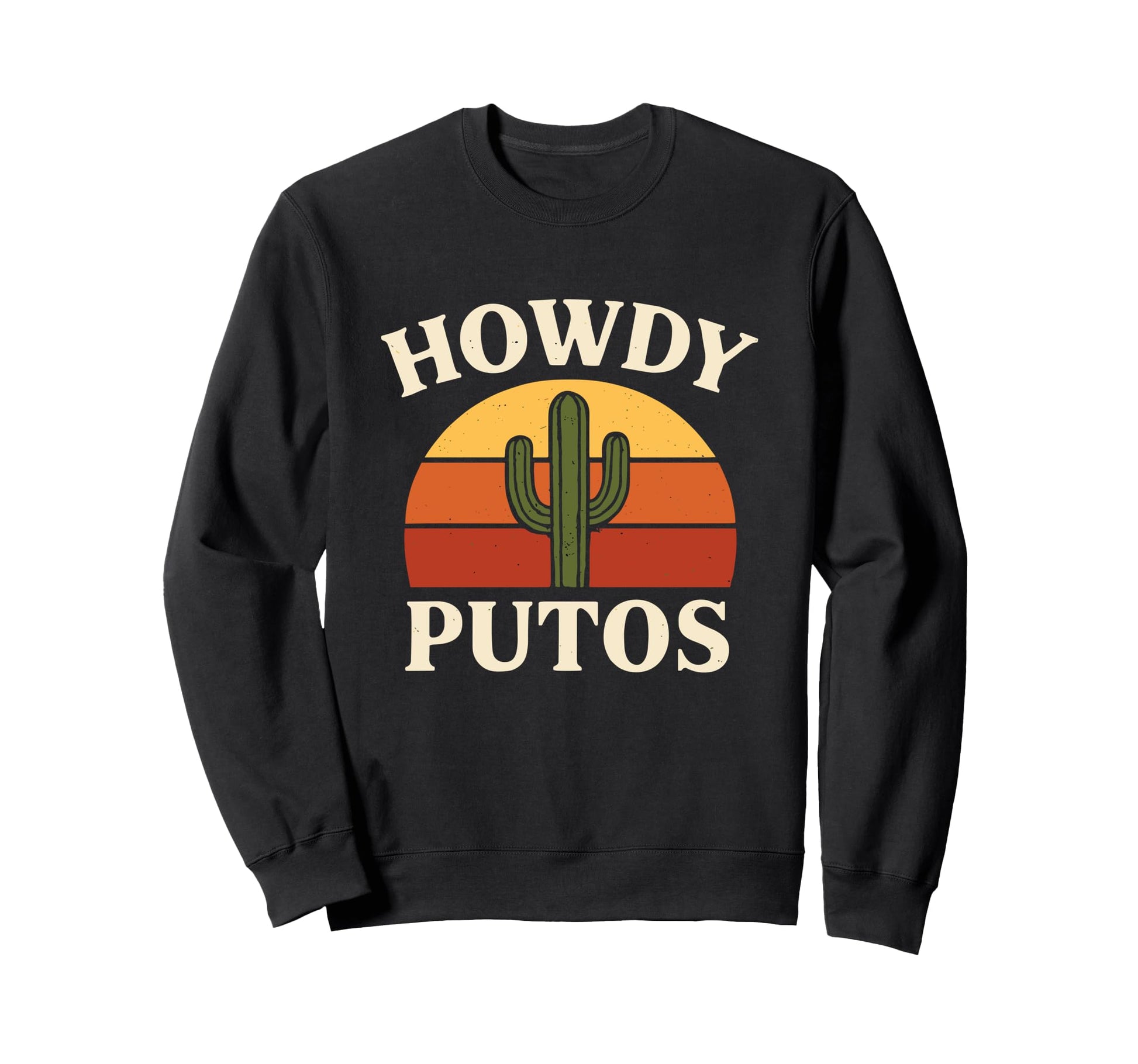 Howdy Putos Funny Cactus Cowboy Sweatshirt - Streetwear Style for Adults - T-Shirt, Sweatshirt, Hoodie