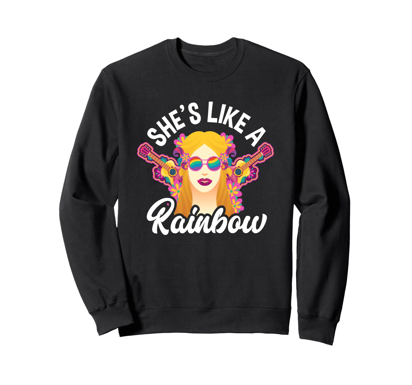 Shes Like Rainbow Hippie Music Sweatshirt - Fun Novelty Design Men Women - T-Shirt, Sweatshirt, Hoodie