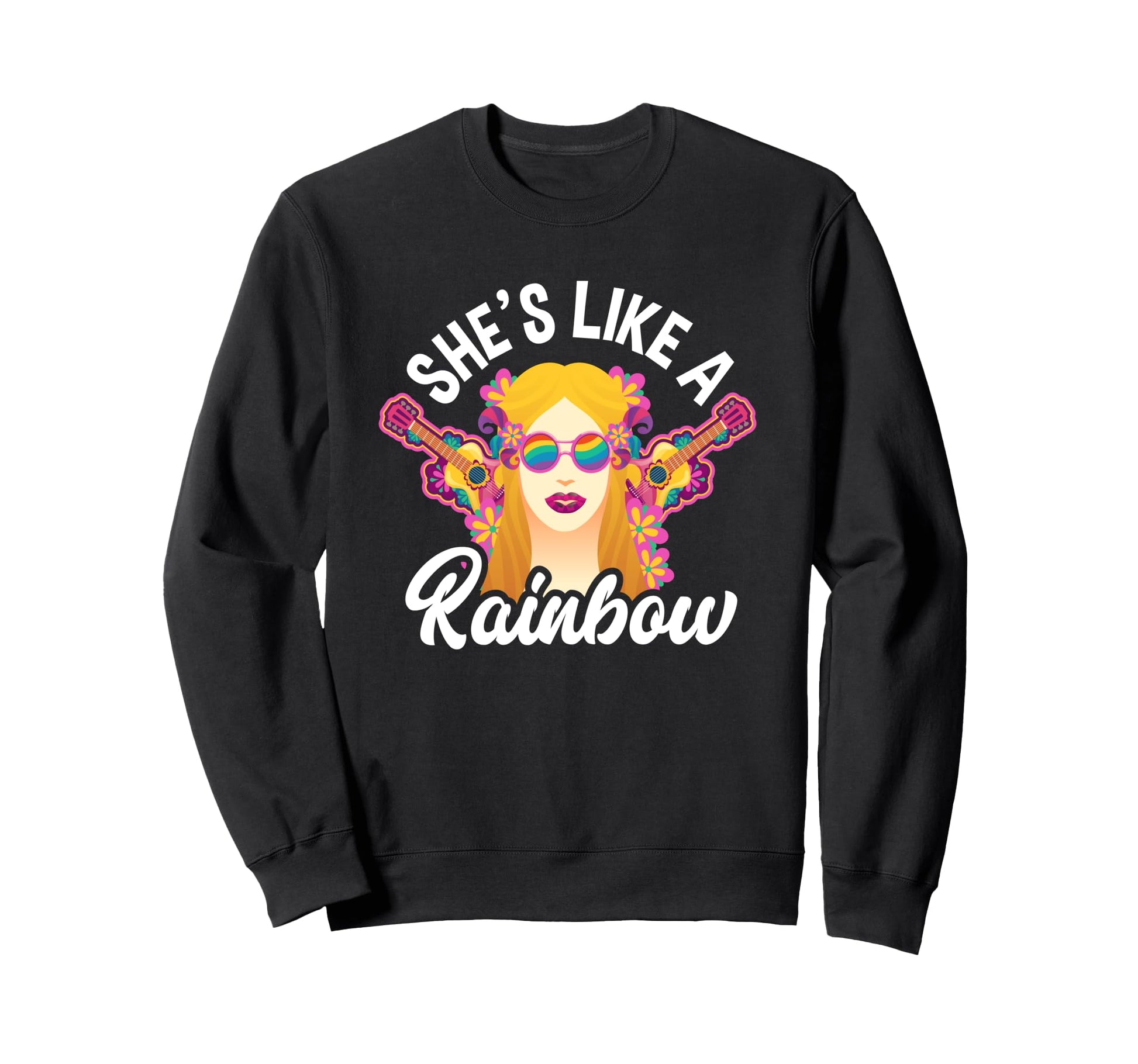 Shes Like Rainbow Hippie Music Sweatshirt - Fun Novelty Design Men Women - T-Shirt, Sweatshirt, Hoodie