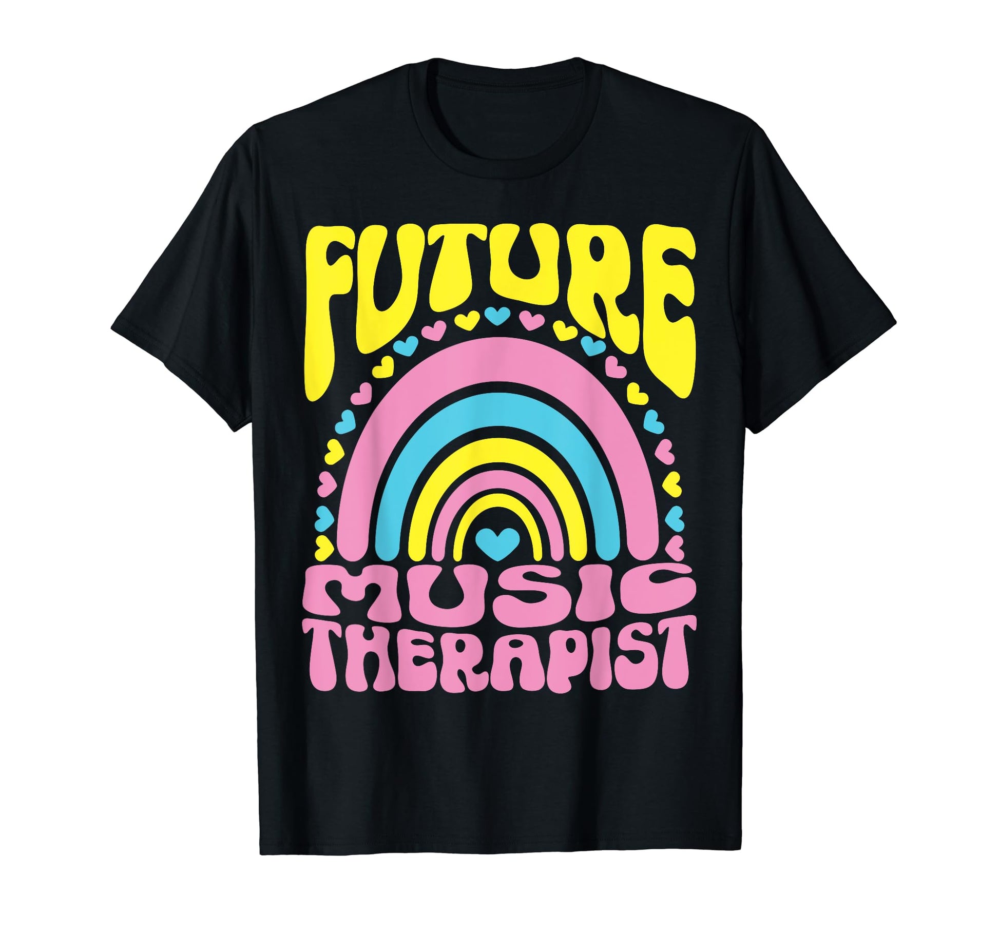 Future Music Therapist Bright Rainbow T-Shirt - Novelty Apparel Unisex - T-Shirt, Sweatshirt, Hoodie