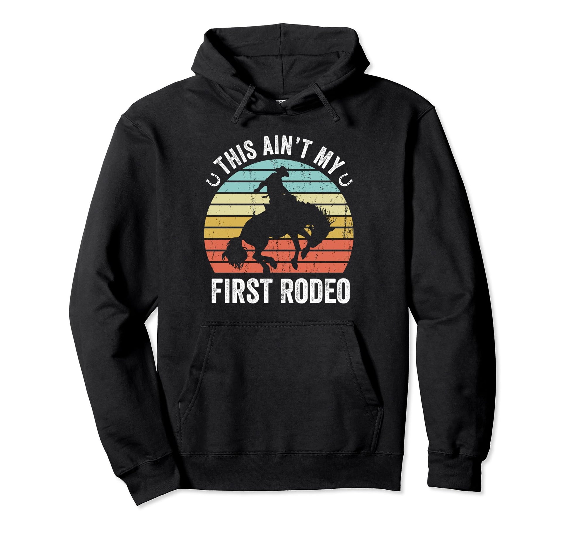 This Aint My First Rodeo Rodeo Cowboy Hoodie - Custom Art Print for Adults - T-Shirt, Sweatshirt, Hoodie