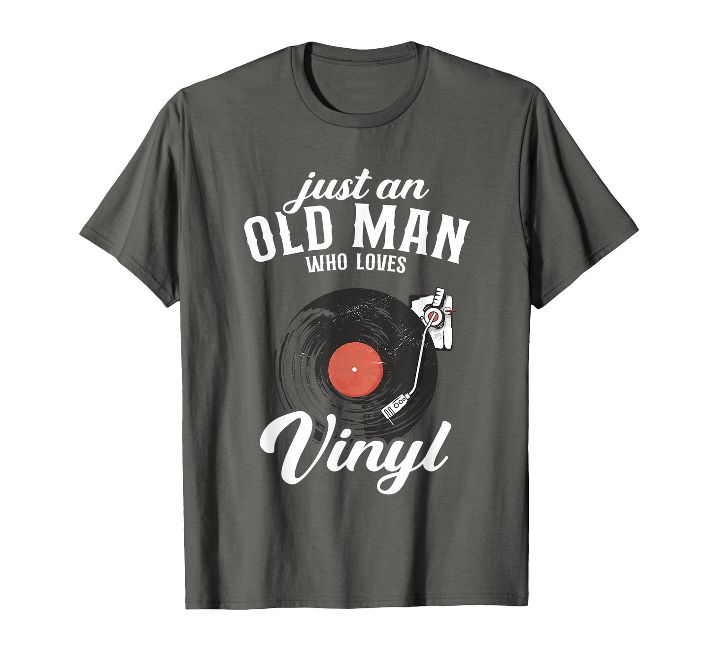 Just Old Who Loves Vinyl Turntable T-Shirt - Novelty Apparel Men Women - T-Shirt, Sweatshirt, Hoodie