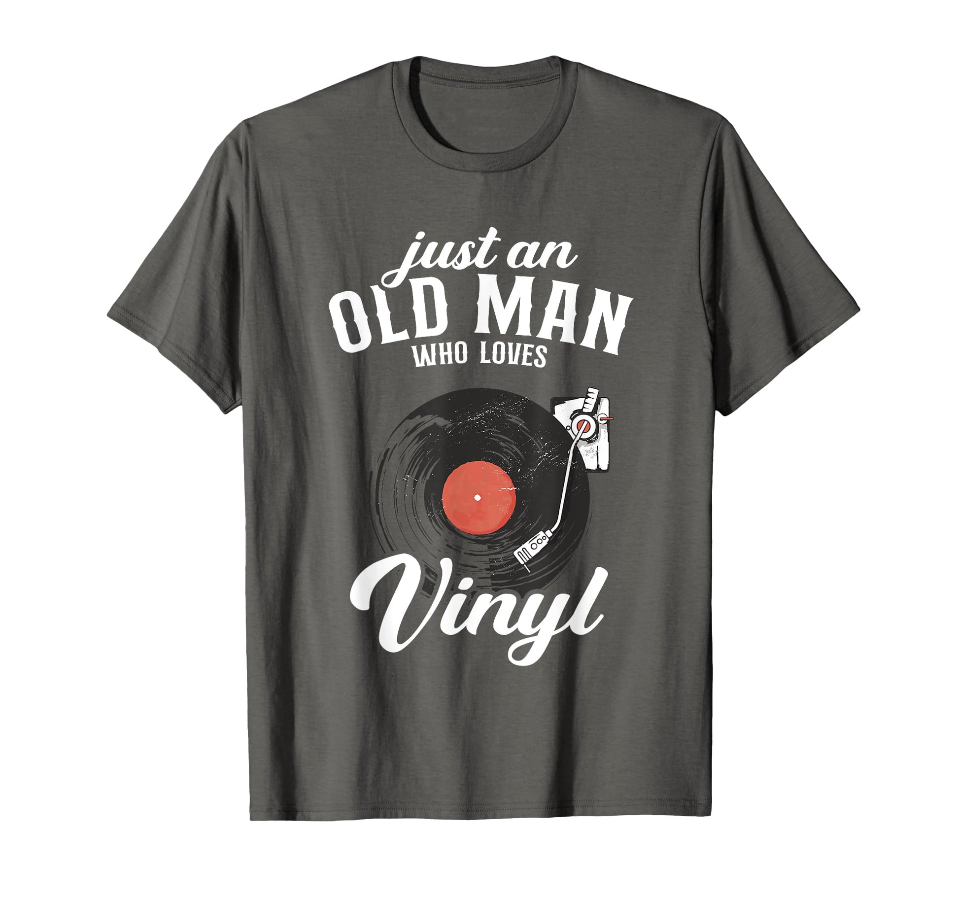 Just Old Who Loves Vinyl Turntable T-Shirt - Novelty Apparel Men Women - T-Shirt, Sweatshirt, Hoodie