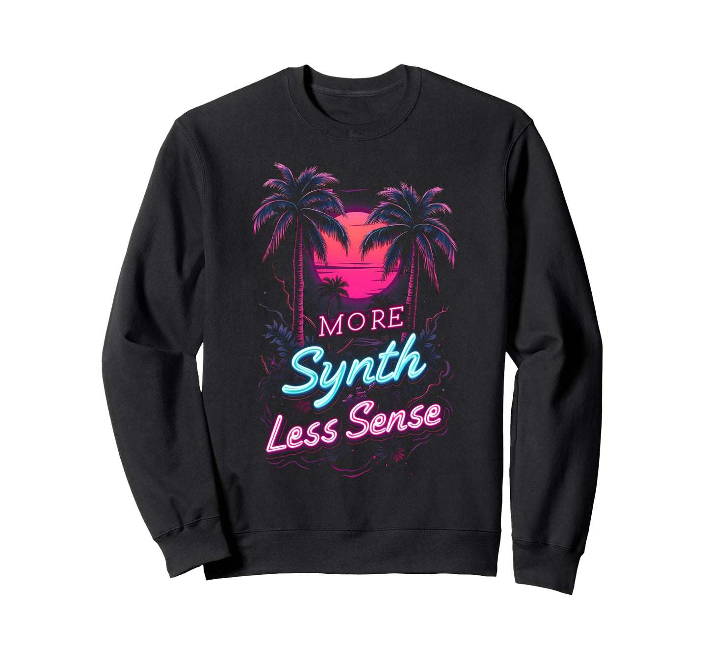 More Synth Less Sense 80S 70S Sweatshirt - Aesthetic Graphic for Adults - T-Shirt, Sweatshirt, Hoodie
