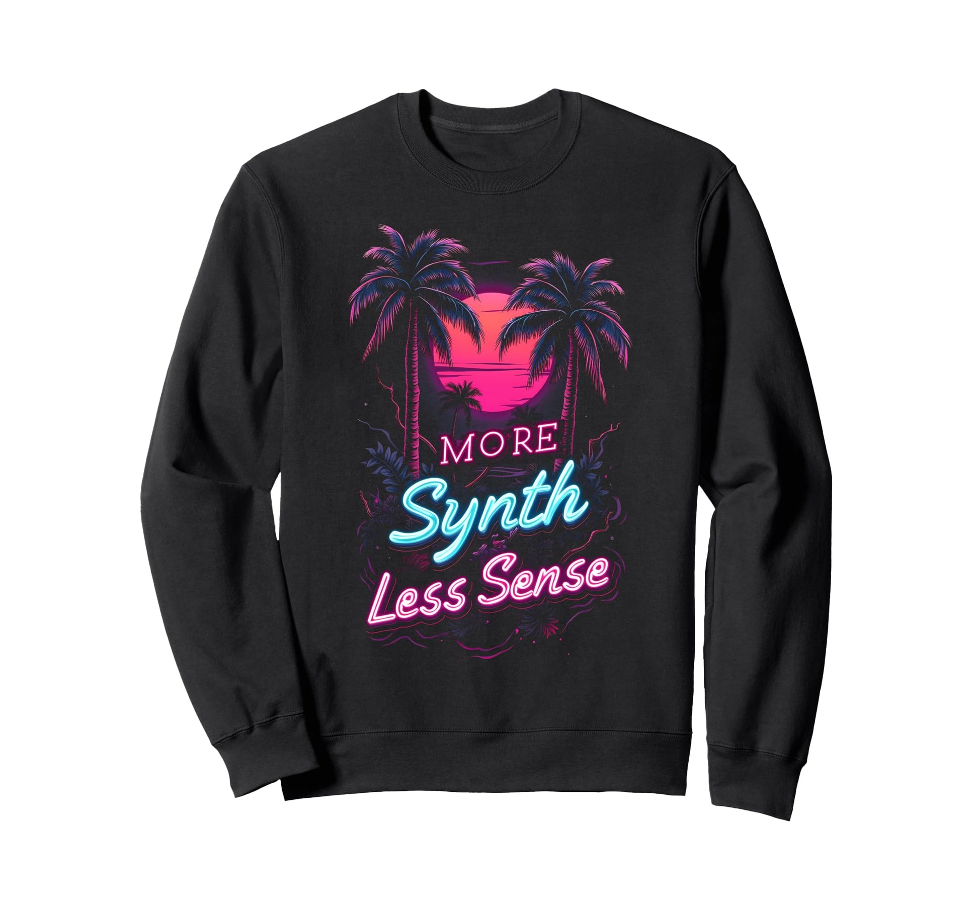 More Synth Less Sense 80S 70S Sweatshirt - Aesthetic Graphic for Adults - T-Shirt, Sweatshirt, Hoodie