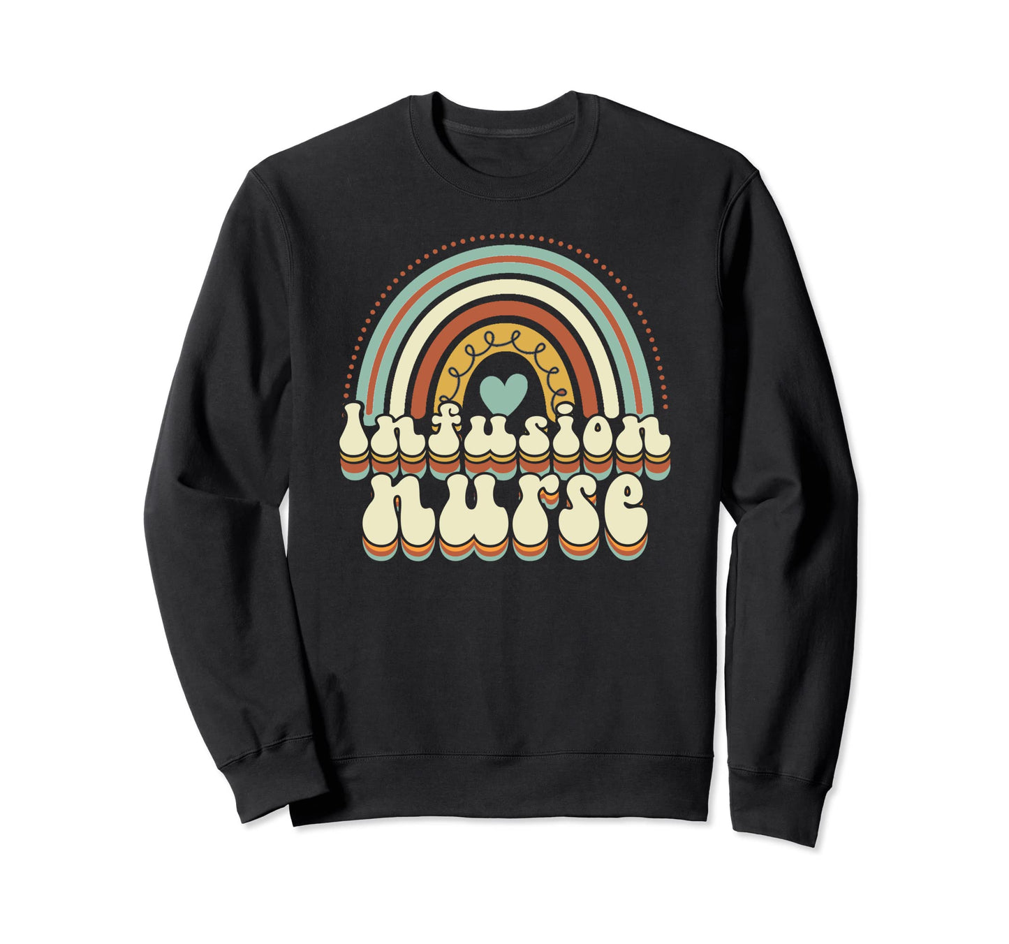 Iv Infusion Nurse Rainbow Sweatshirt - Fun Novelty Design Men Women - T-Shirt, Sweatshirt, Hoodie