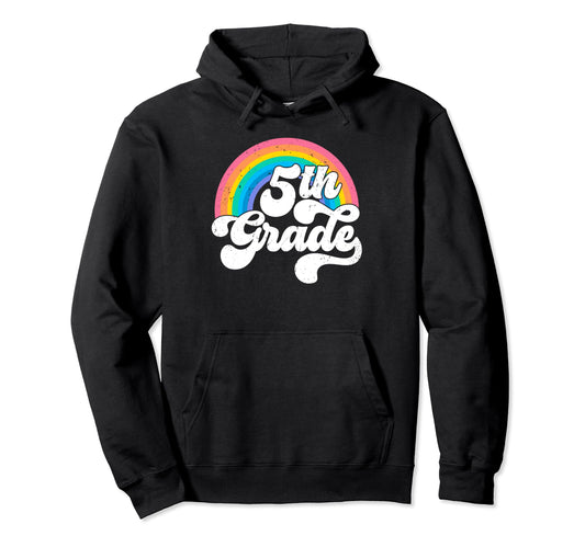 5Th Grade Rainbow Back To School First Day Hoodie - Novelty Apparel Unisex - T-Shirt, Sweatshirt, Hoodie