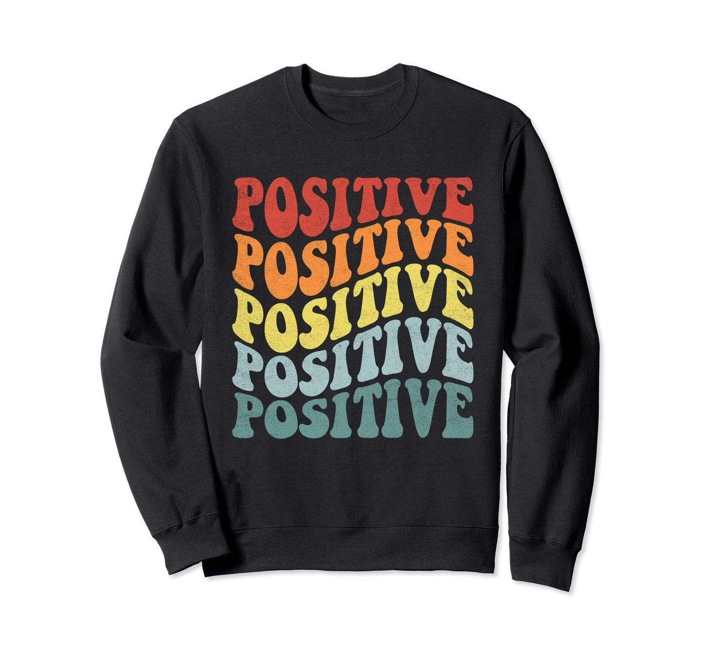Positive Groovy Motivational 80S Sweatshirt - Graphic Print for Adults - T-Shirt, Sweatshirt, Hoodie