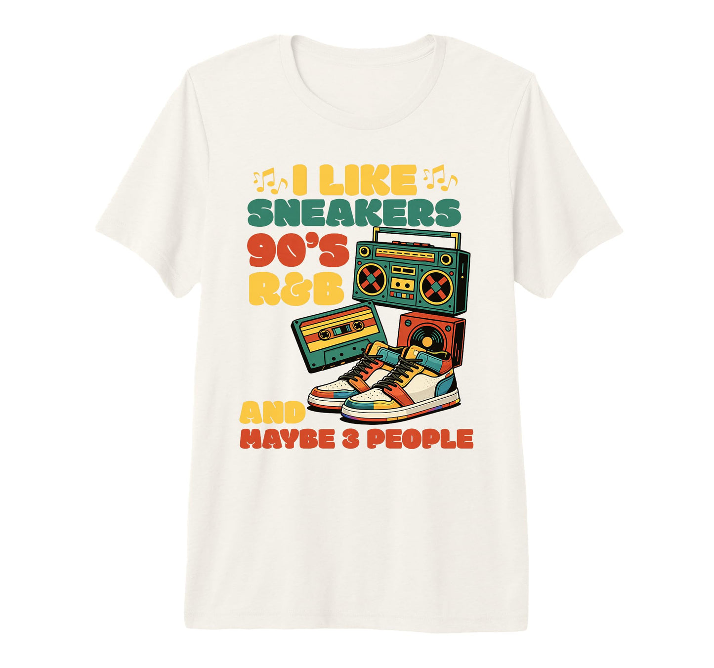 I Like Sneakers 90S R B And Like 3 T-Shirt - Casual Everyday Wear Unisex - T-Shirt, Sweatshirt, Hoodie