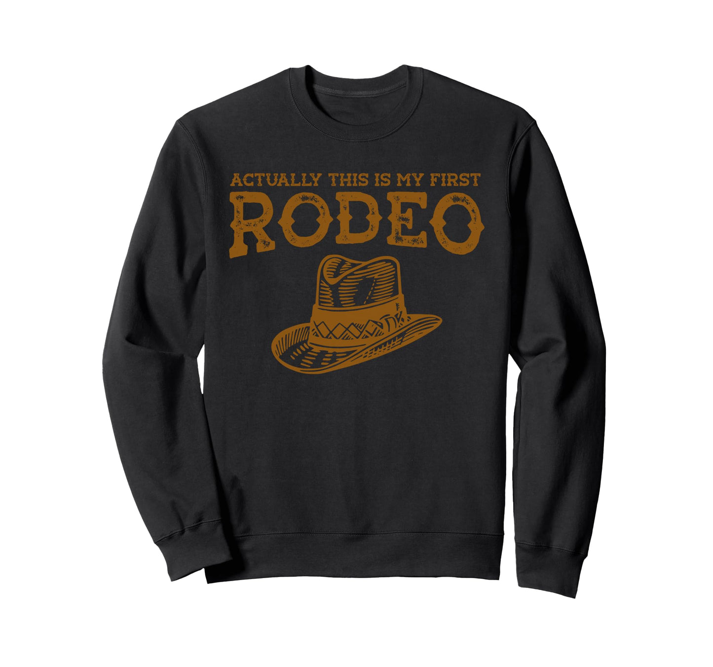 This Actually Is My First Rodeo Sweatshirt - Minimalist Print for Adults - T-Shirt, Sweatshirt, Hoodie