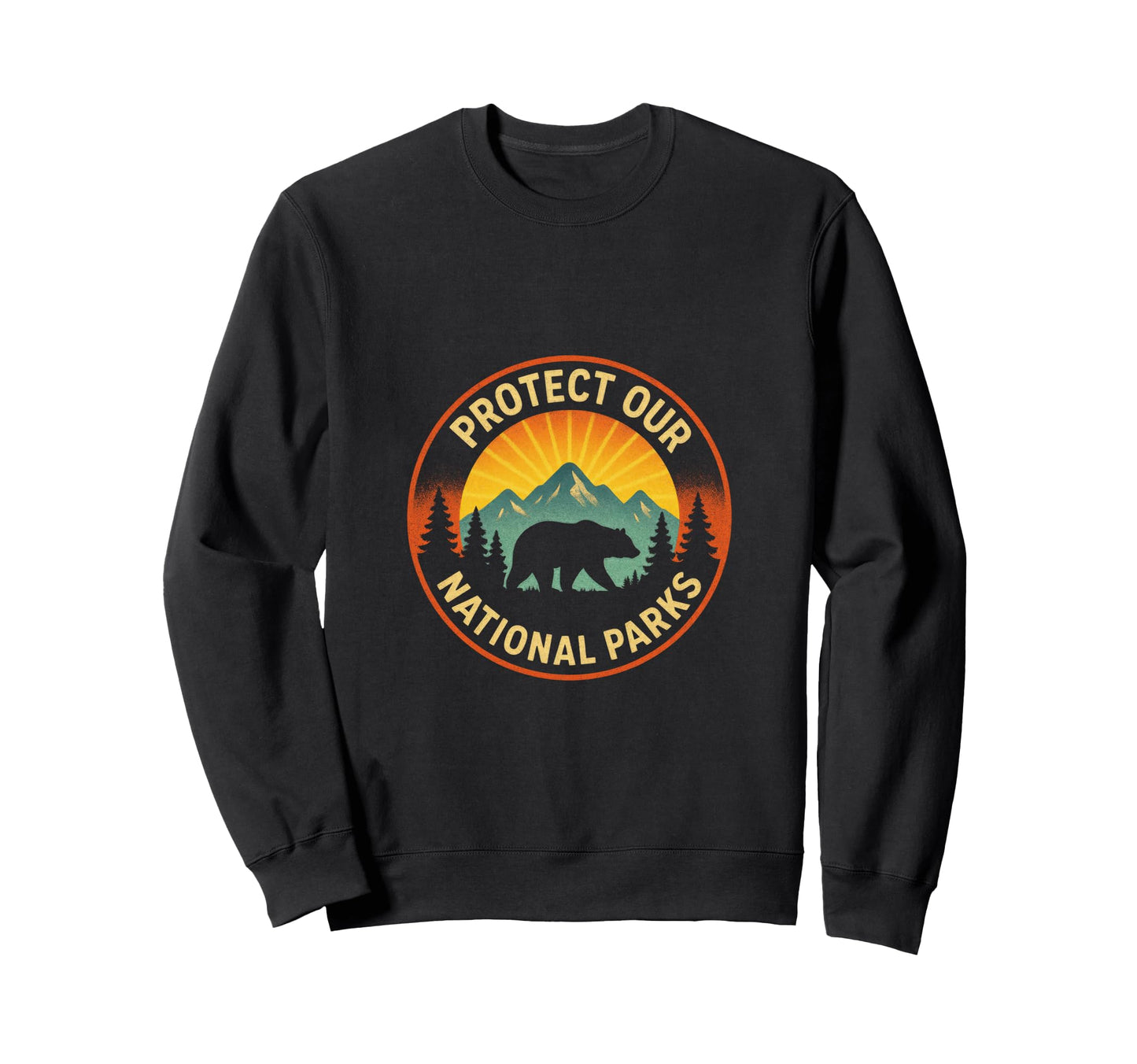 Protect Our National Parks Hiking Sweatshirt - Casual Everyday Wear Unisex - T-Shirt, Sweatshirt, Hoodie